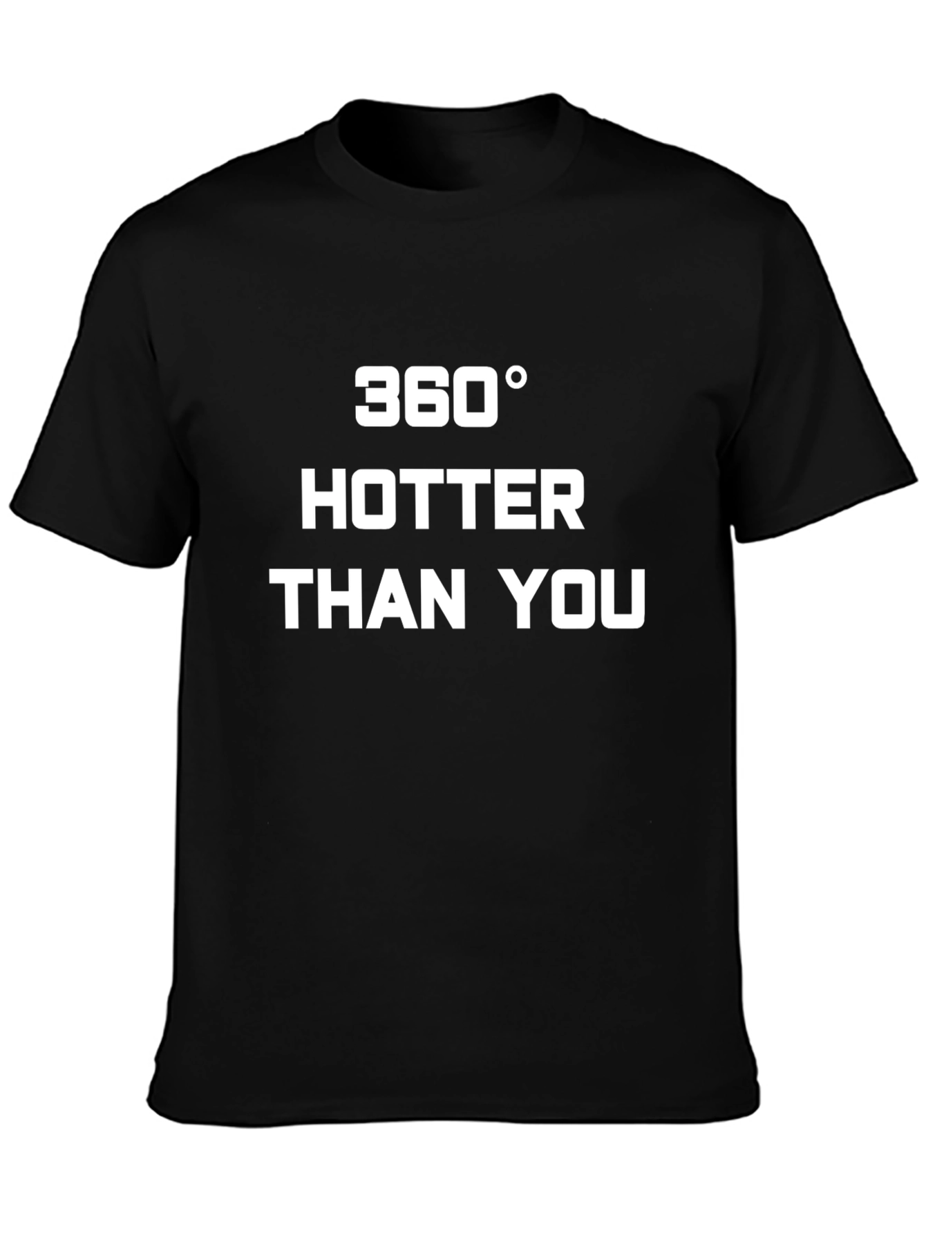 360° Hotter Than You Graphic T-Shirt