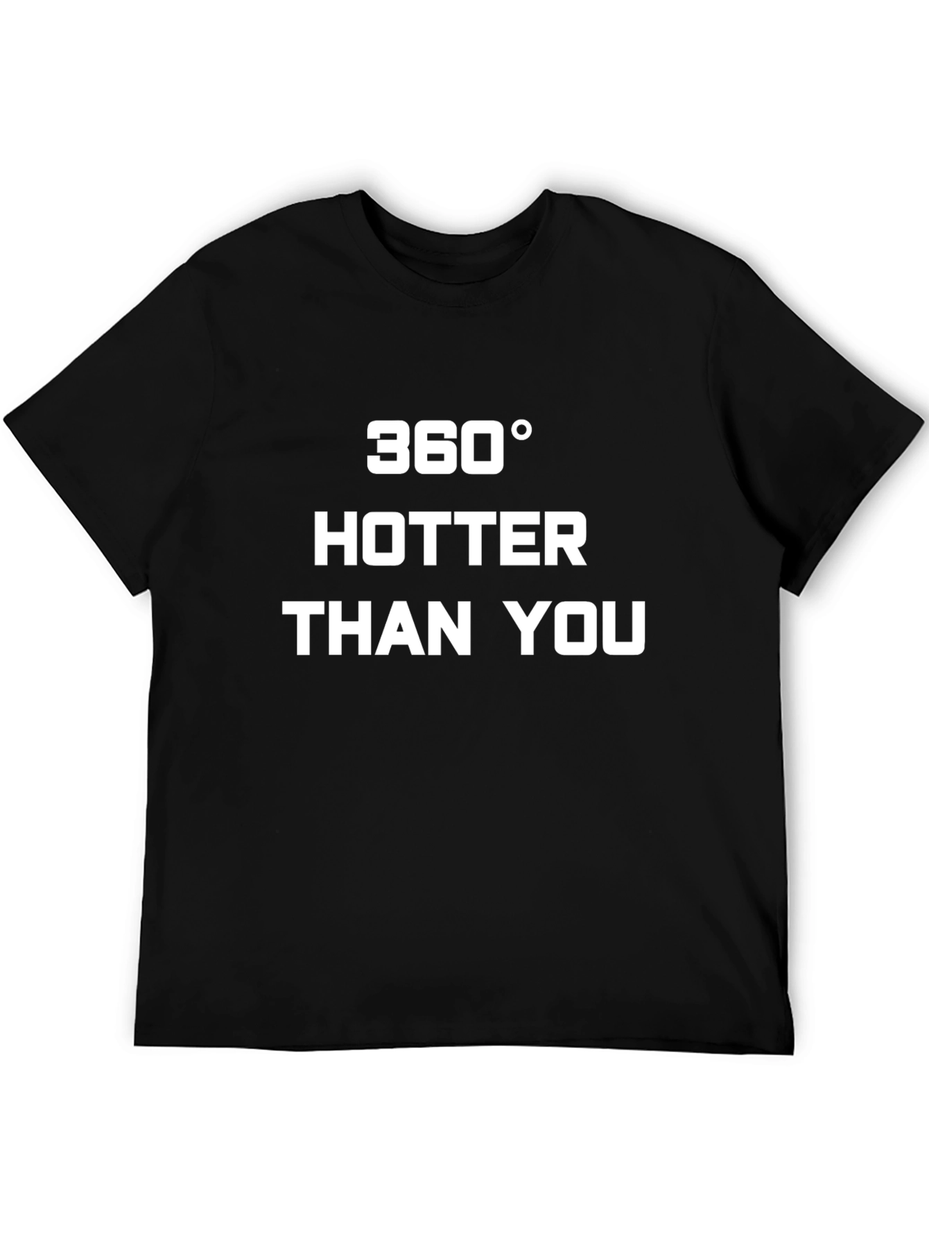 360° Hotter Than You Graphic T-Shirt