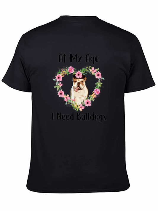 At My Age I Need Bulldogs T-Shirt Floral Heart Mens Black Tee
