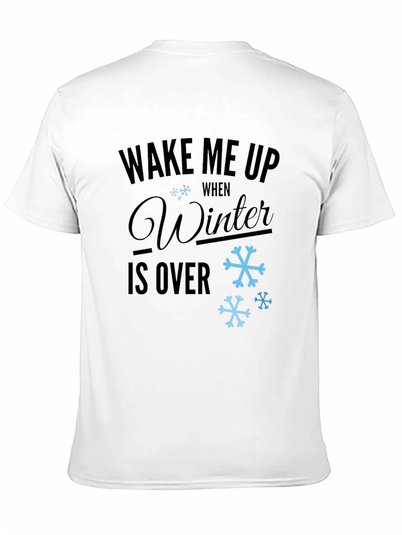 Wake Me Up When Winter is Over T-Shirt