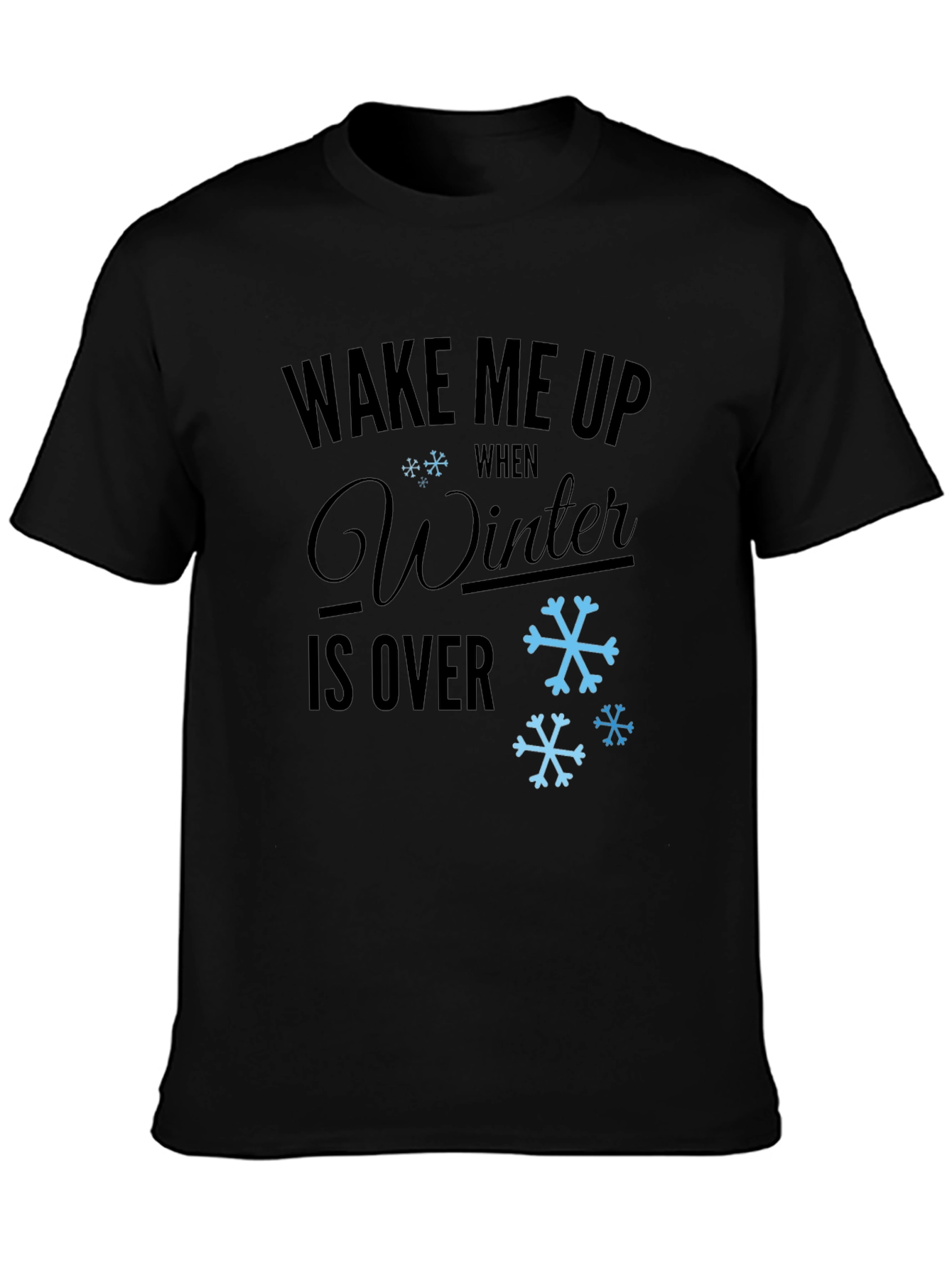 Wake Me Up When Winter is Over T-Shirt