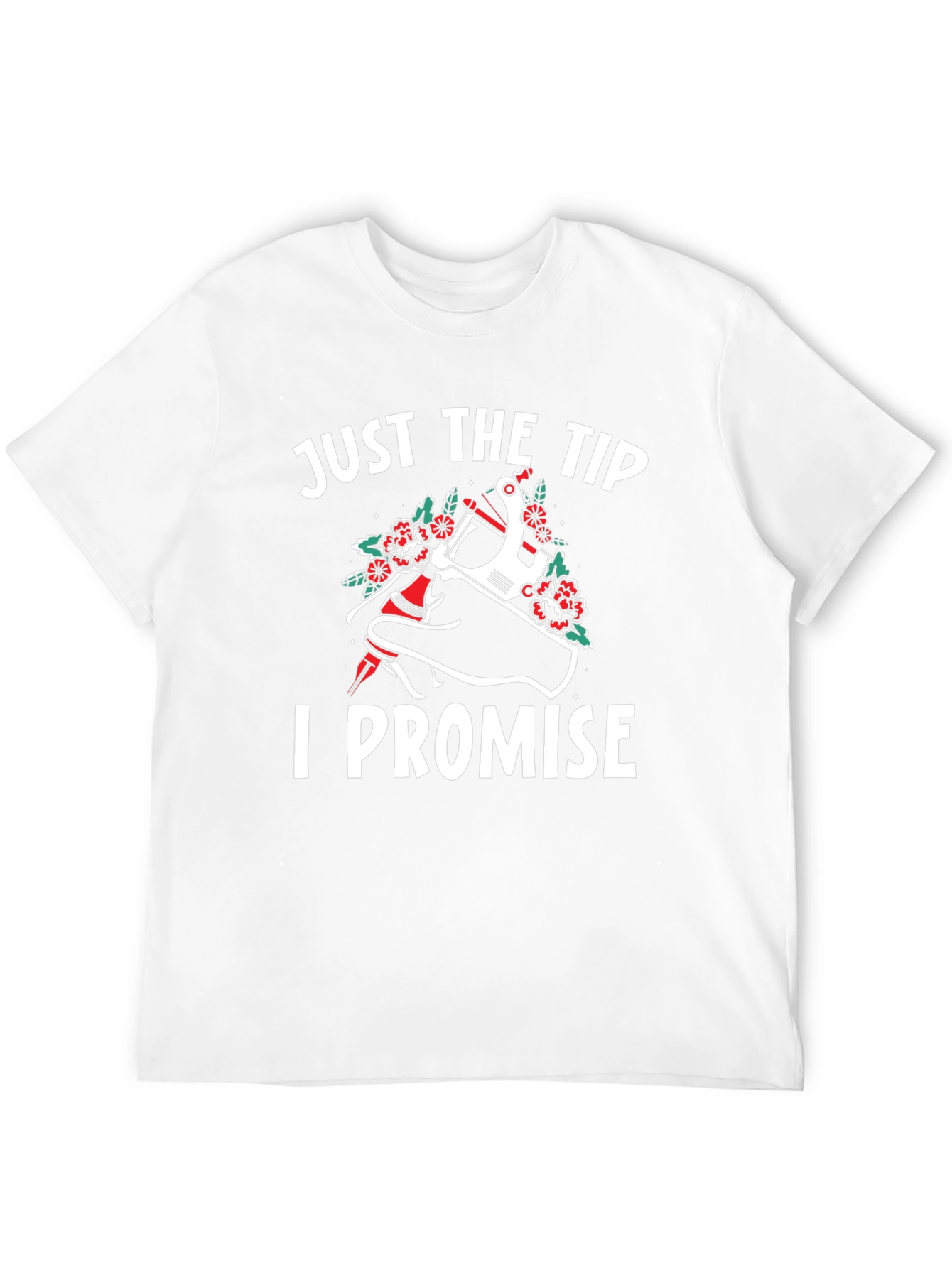 Just The Tip I Promise Tattoo T-Shirt