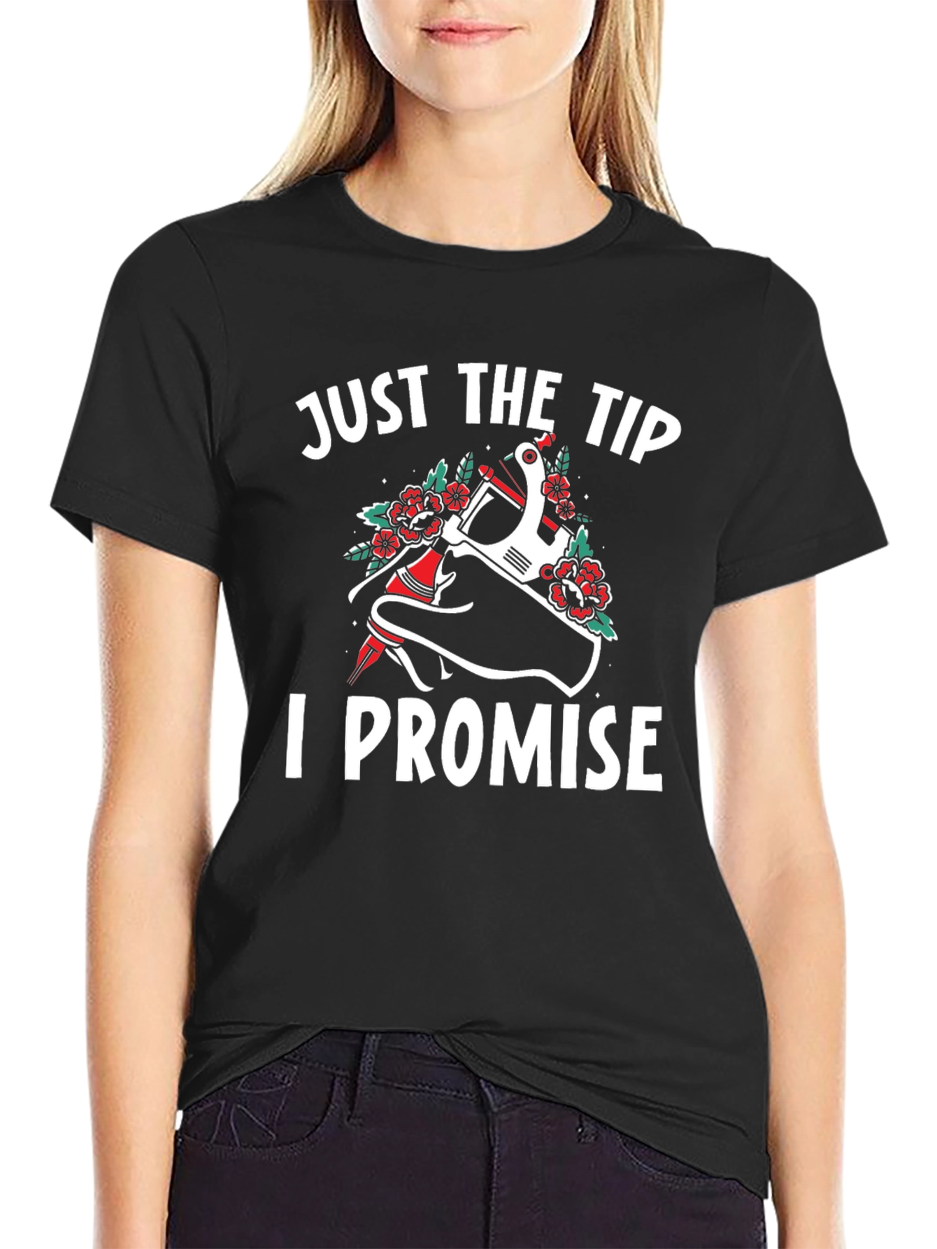 Just The Tip I Promise Tattoo T-Shirt