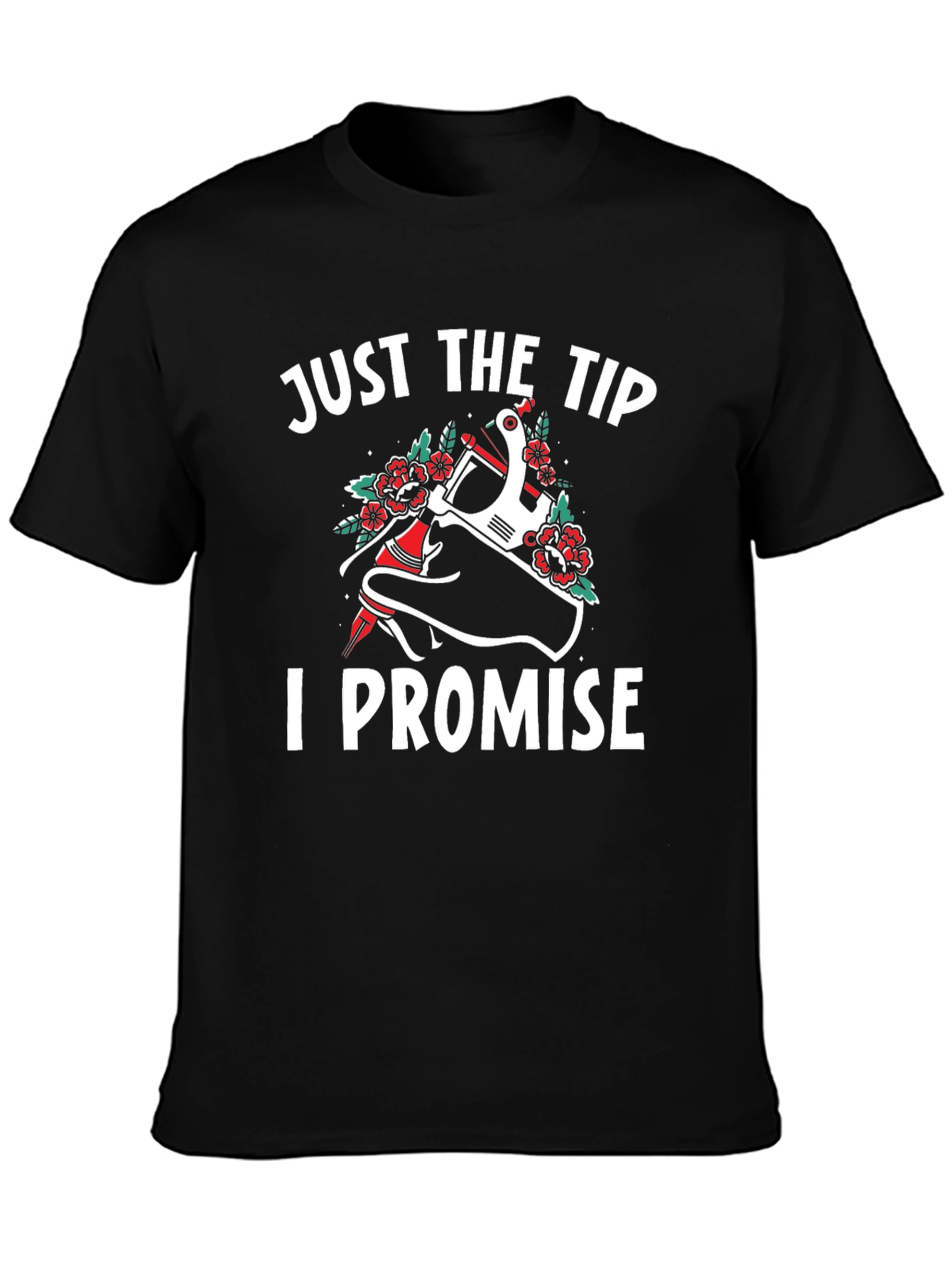 Just The Tip I Promise Tattoo T-Shirt