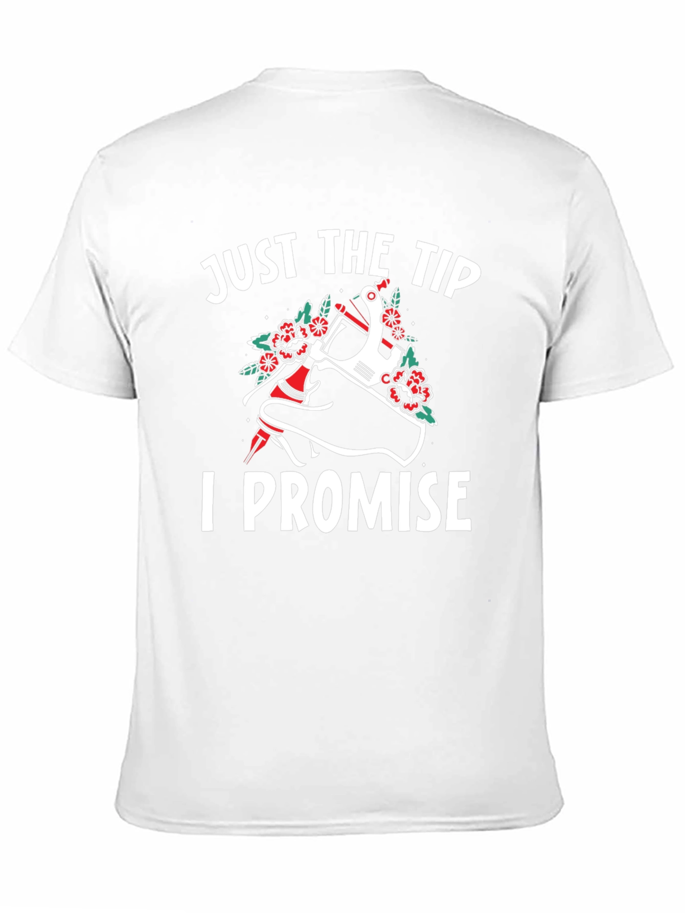 Just The Tip I Promise Tattoo T-Shirt