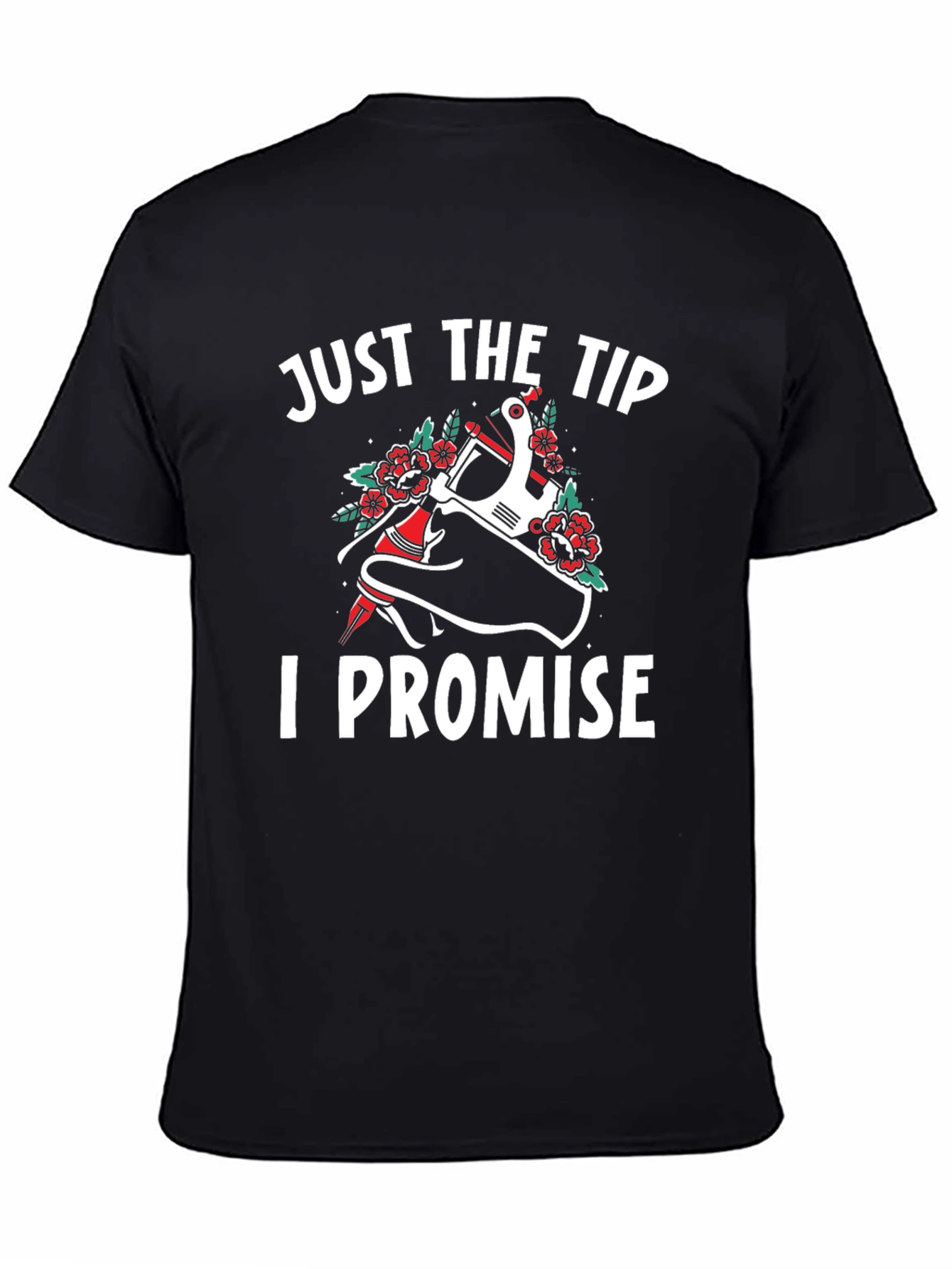 Just The Tip I Promise Tattoo T-Shirt