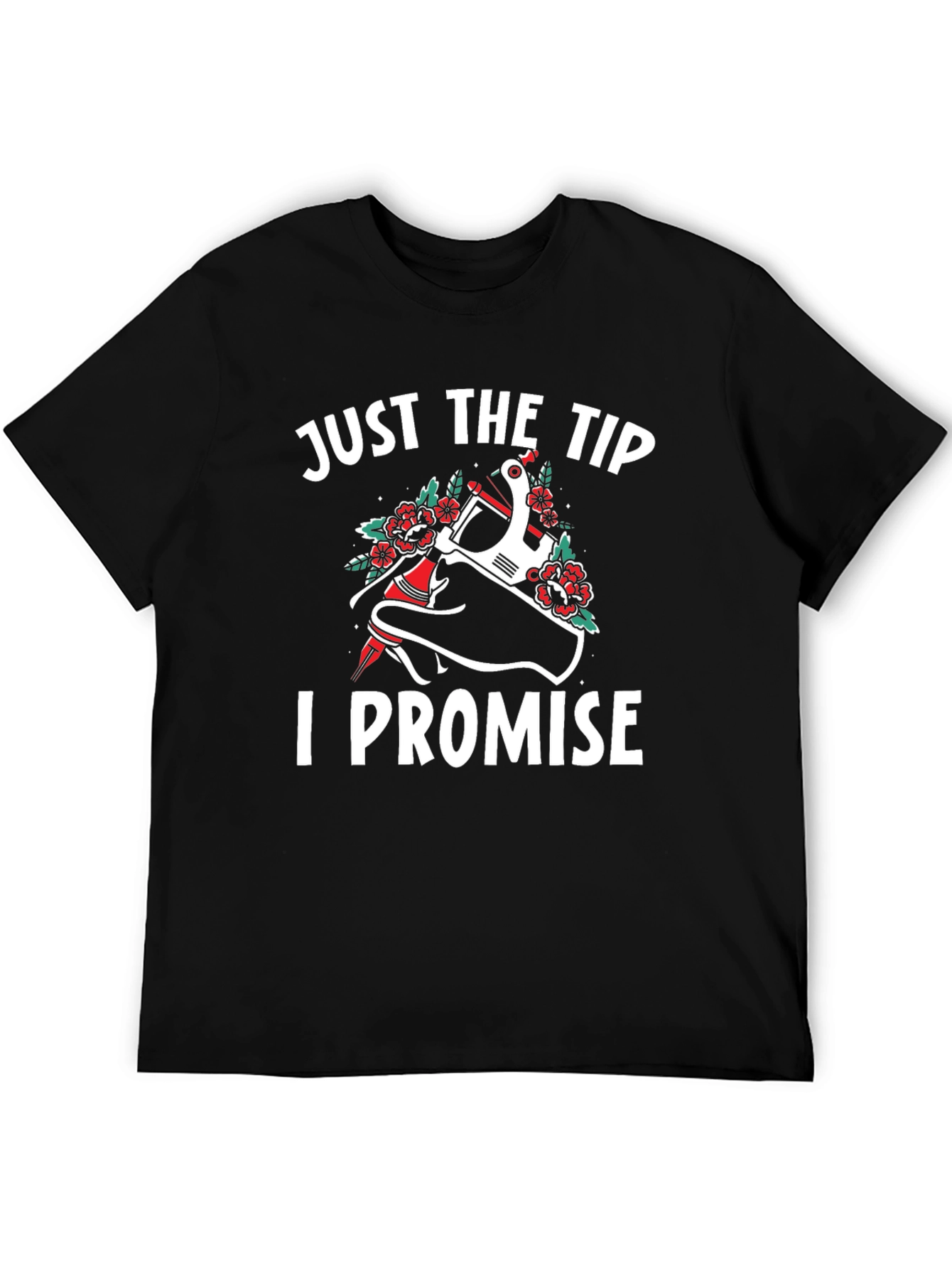 Just The Tip I Promise Tattoo T-Shirt