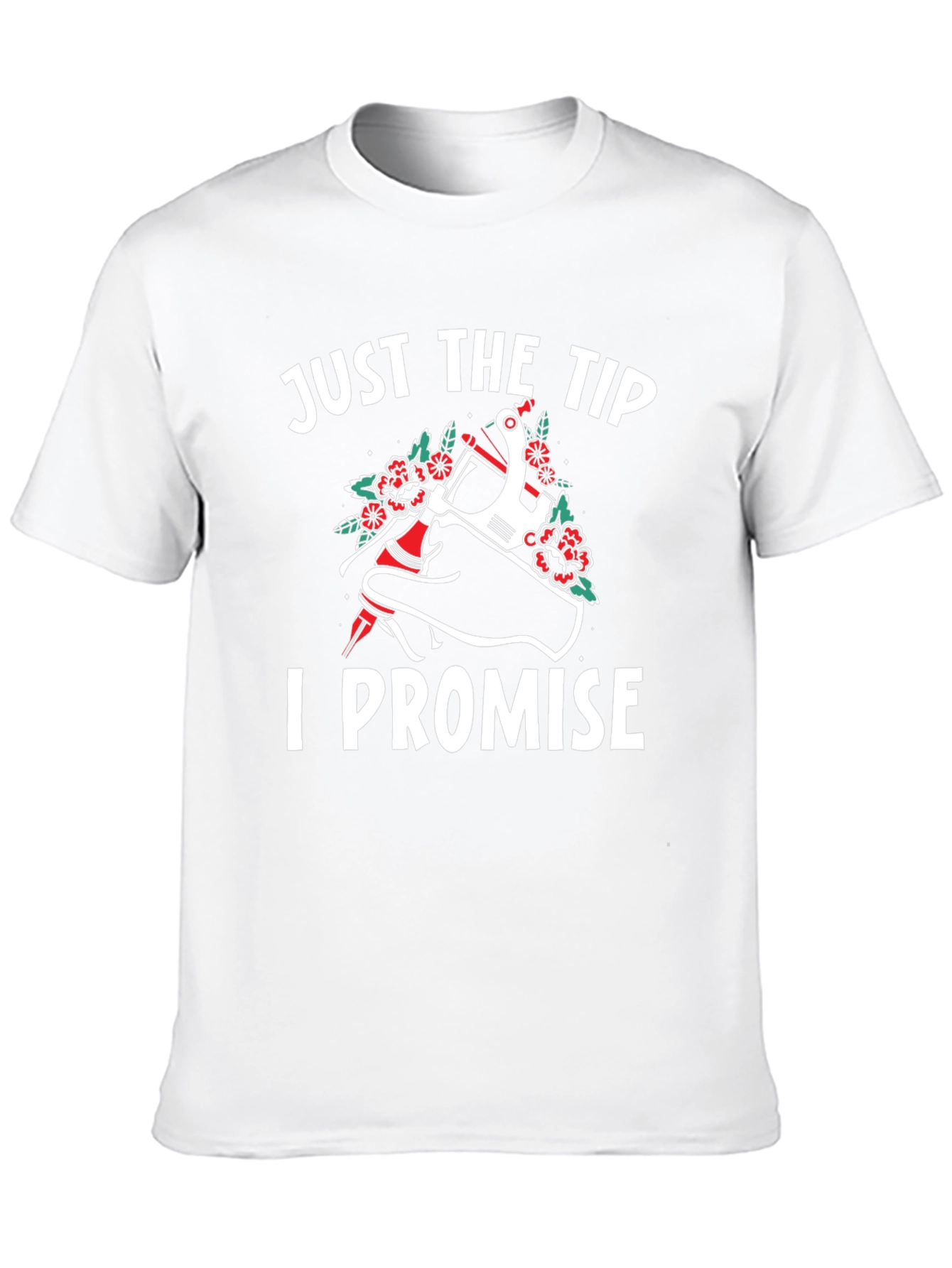 Just The Tip I Promise Tattoo T-Shirt