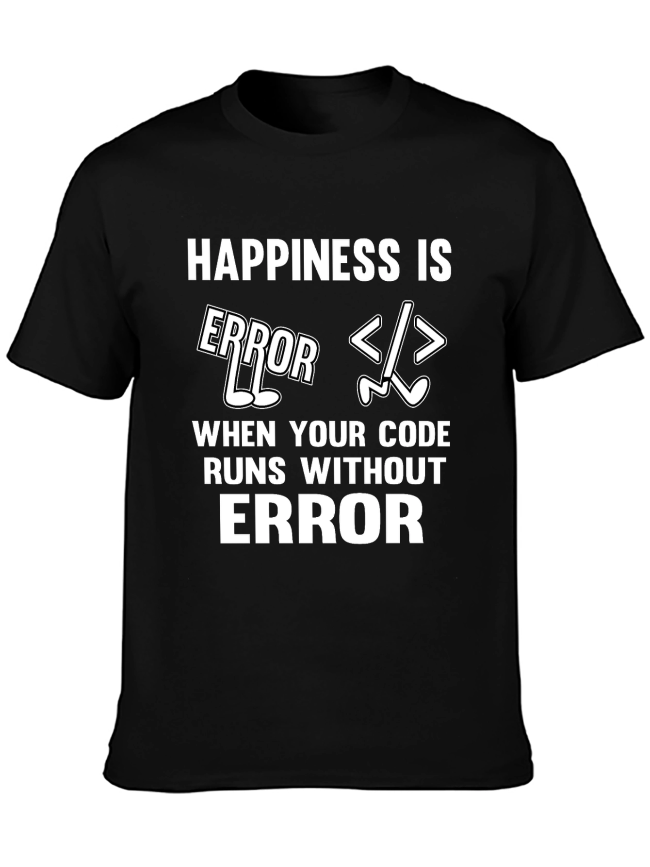 Happiness is No Error Coding T-Shirt