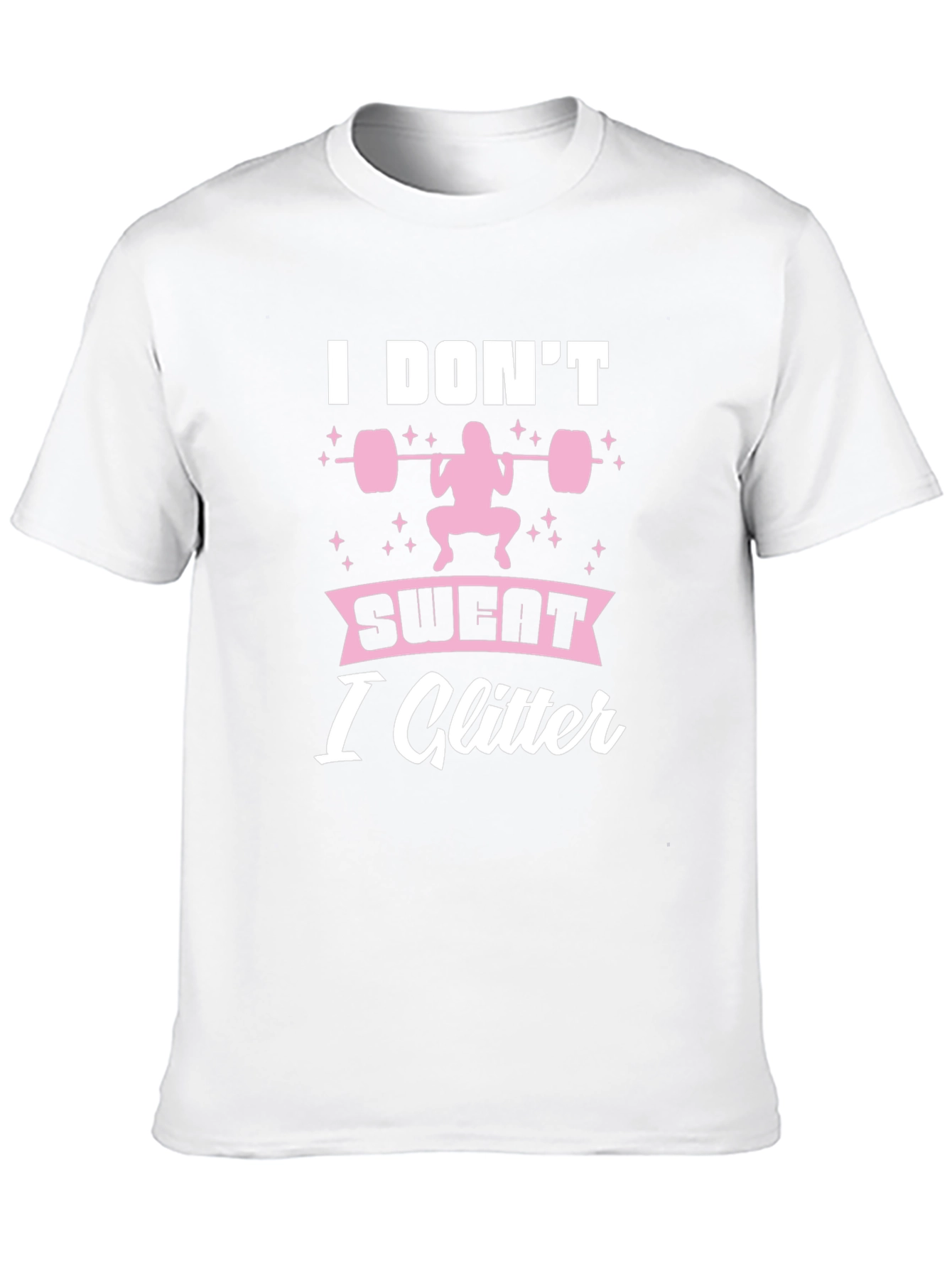 I Dont Sweat I Glitter Fitness T-Shirt