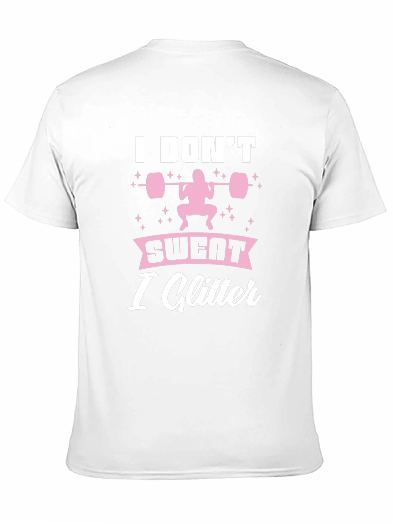I Dont Sweat I Glitter Fitness T-Shirt