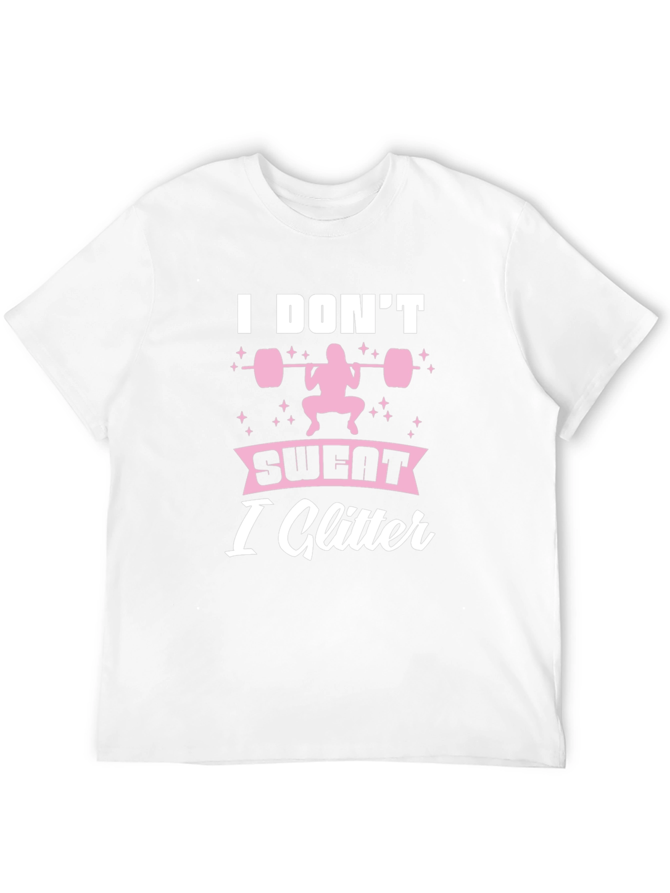 I Dont Sweat I Glitter Fitness T-Shirt
