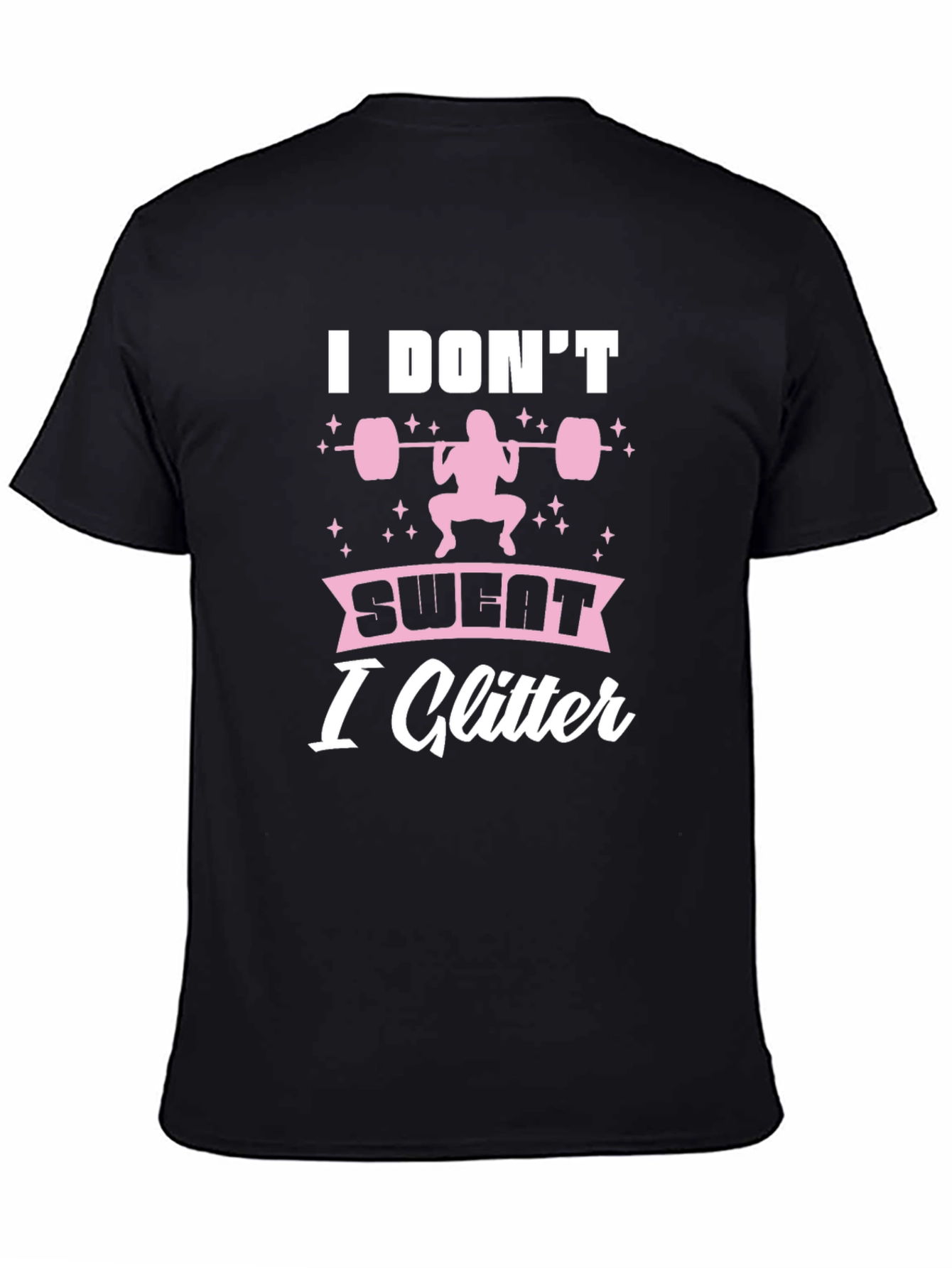 I Dont Sweat I Glitter Fitness T-Shirt