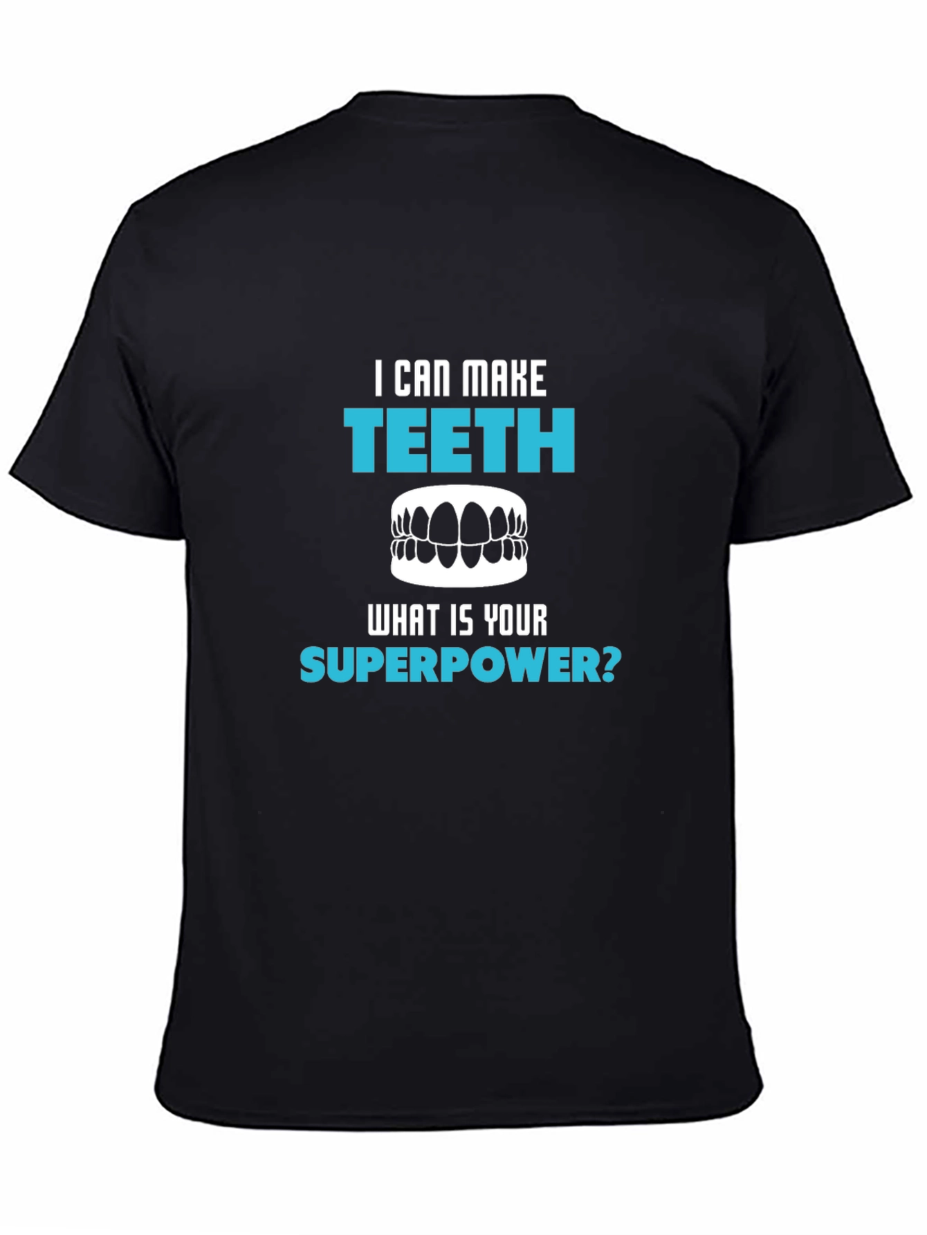 I Can Make Teeth Superpower T-Shirt