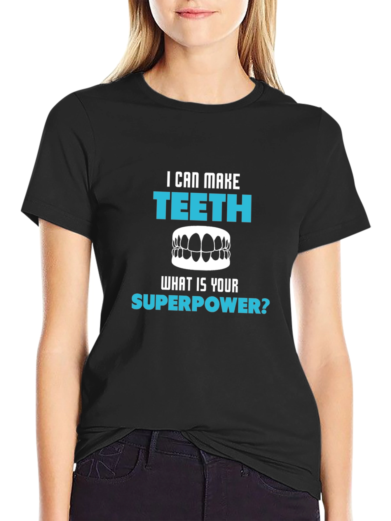 I Can Make Teeth Superpower T-Shirt