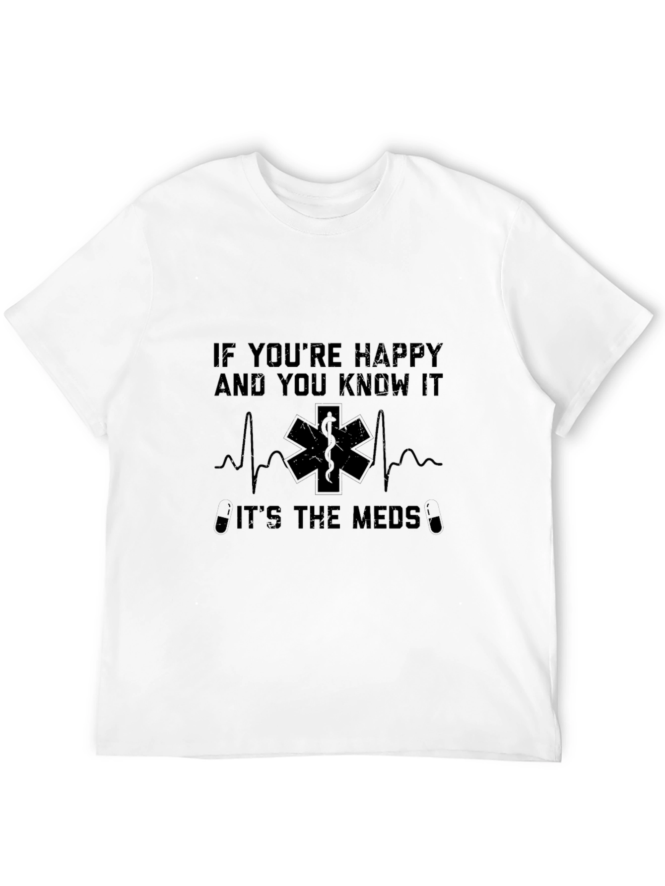 Happy and You Know It Meds T-Shirt