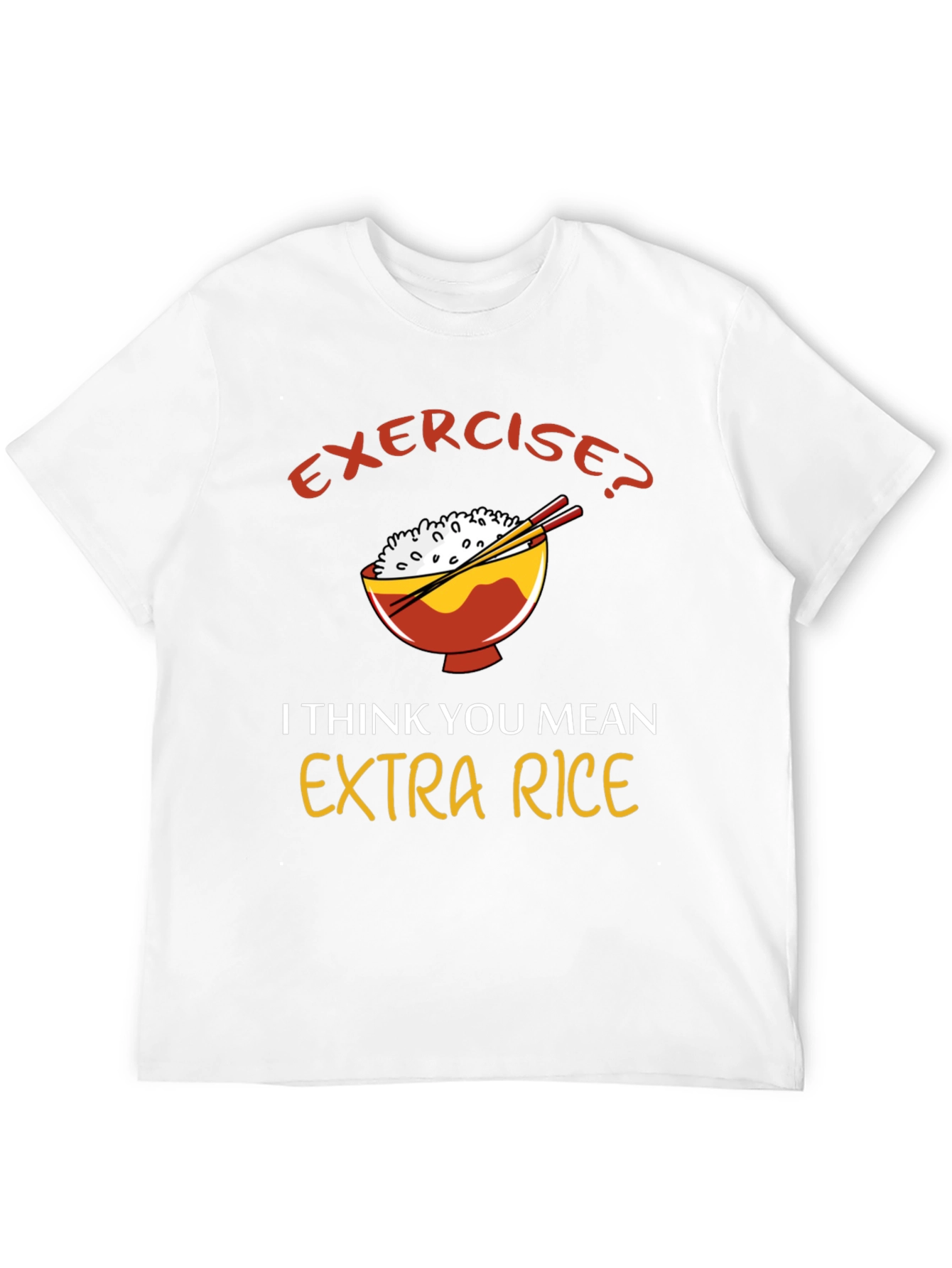 Exercise? Extra Rice T-Shirt