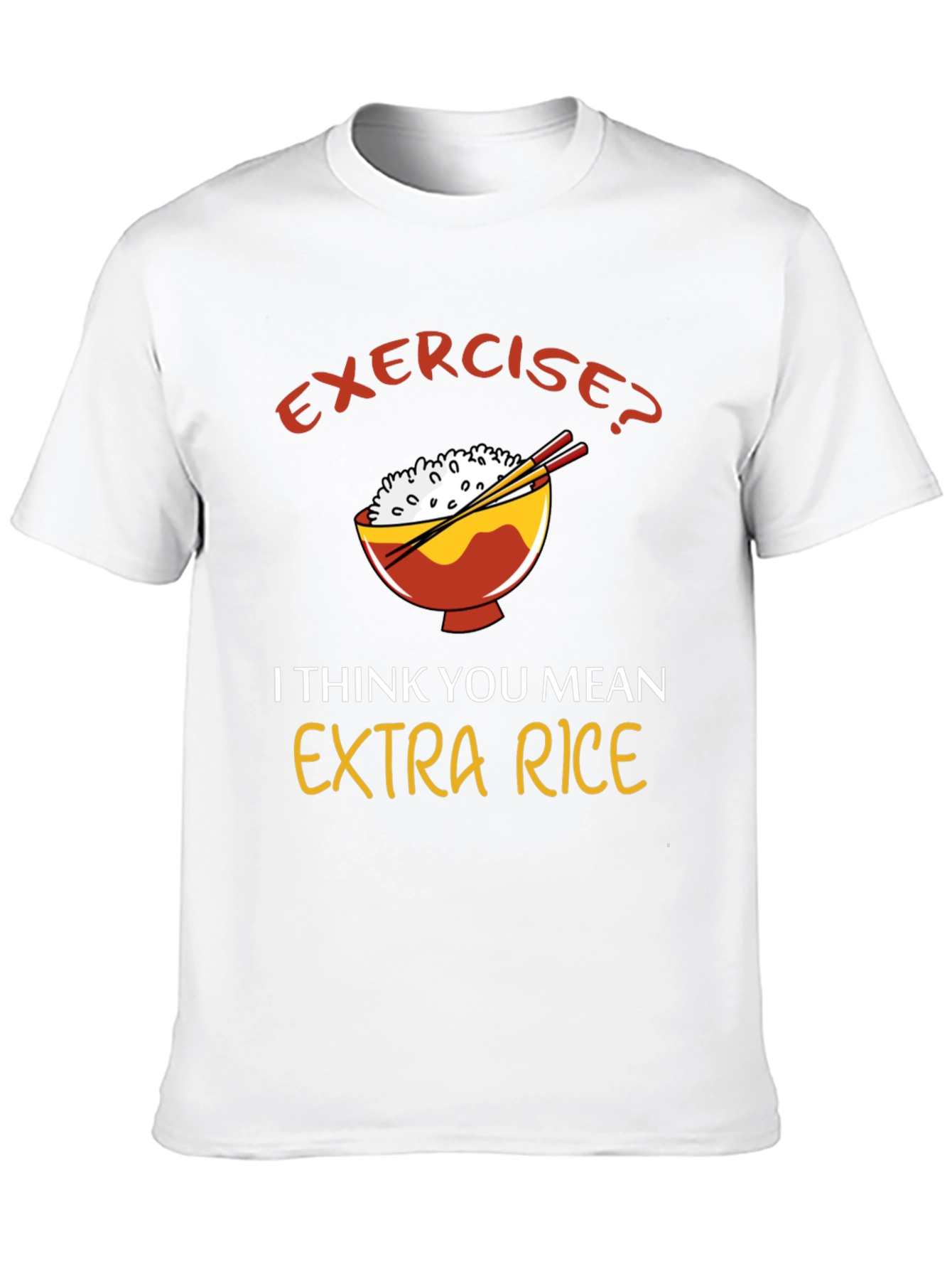 Exercise? Extra Rice T-Shirt
