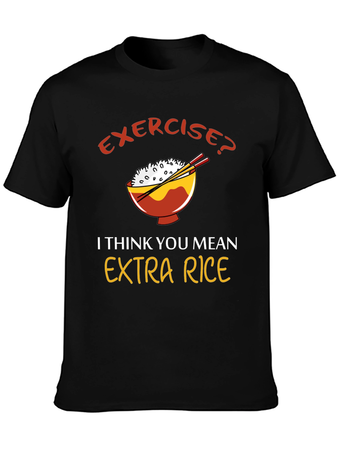Exercise? Extra Rice T-Shirt