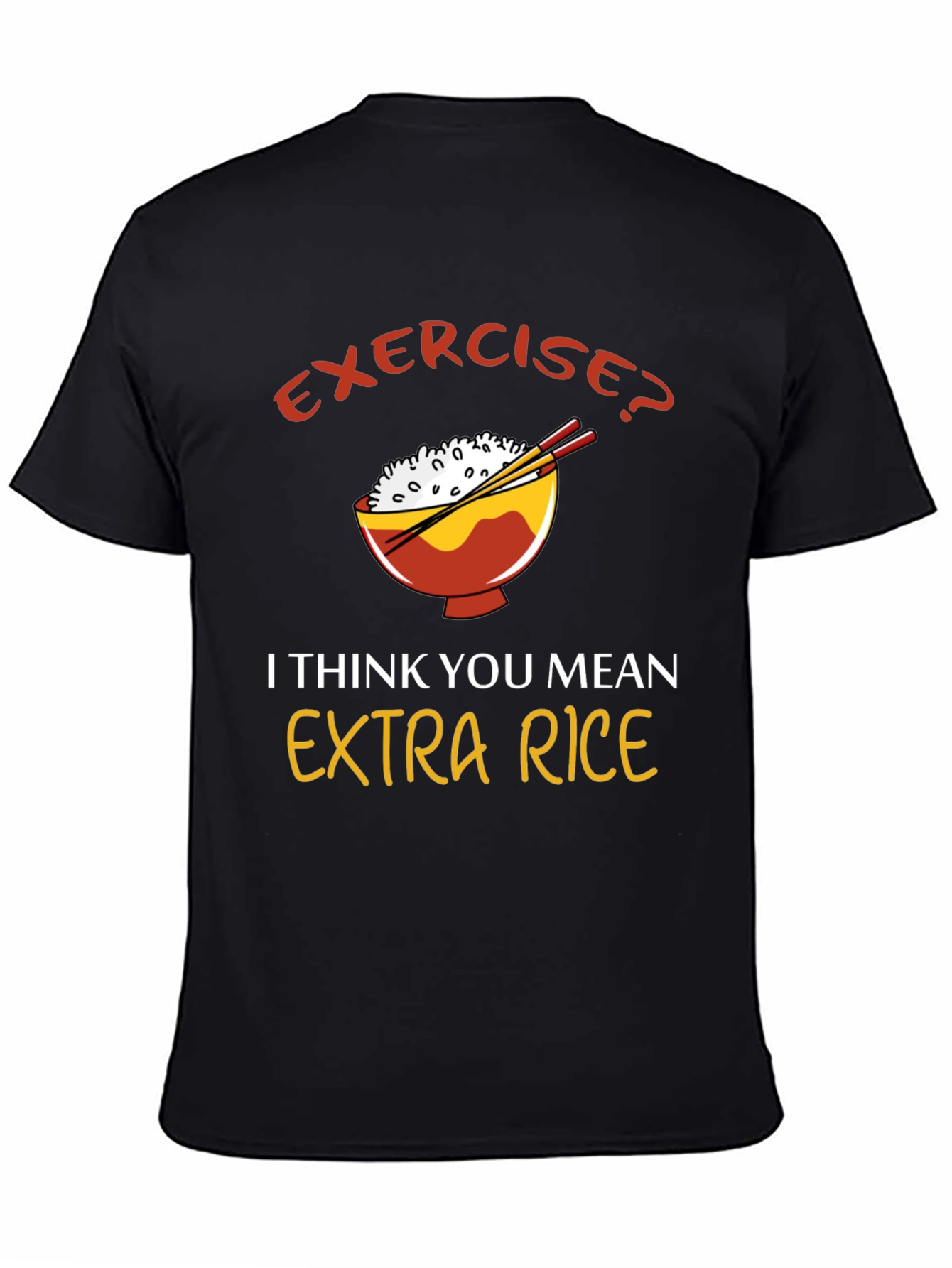 Exercise? Extra Rice T-Shirt