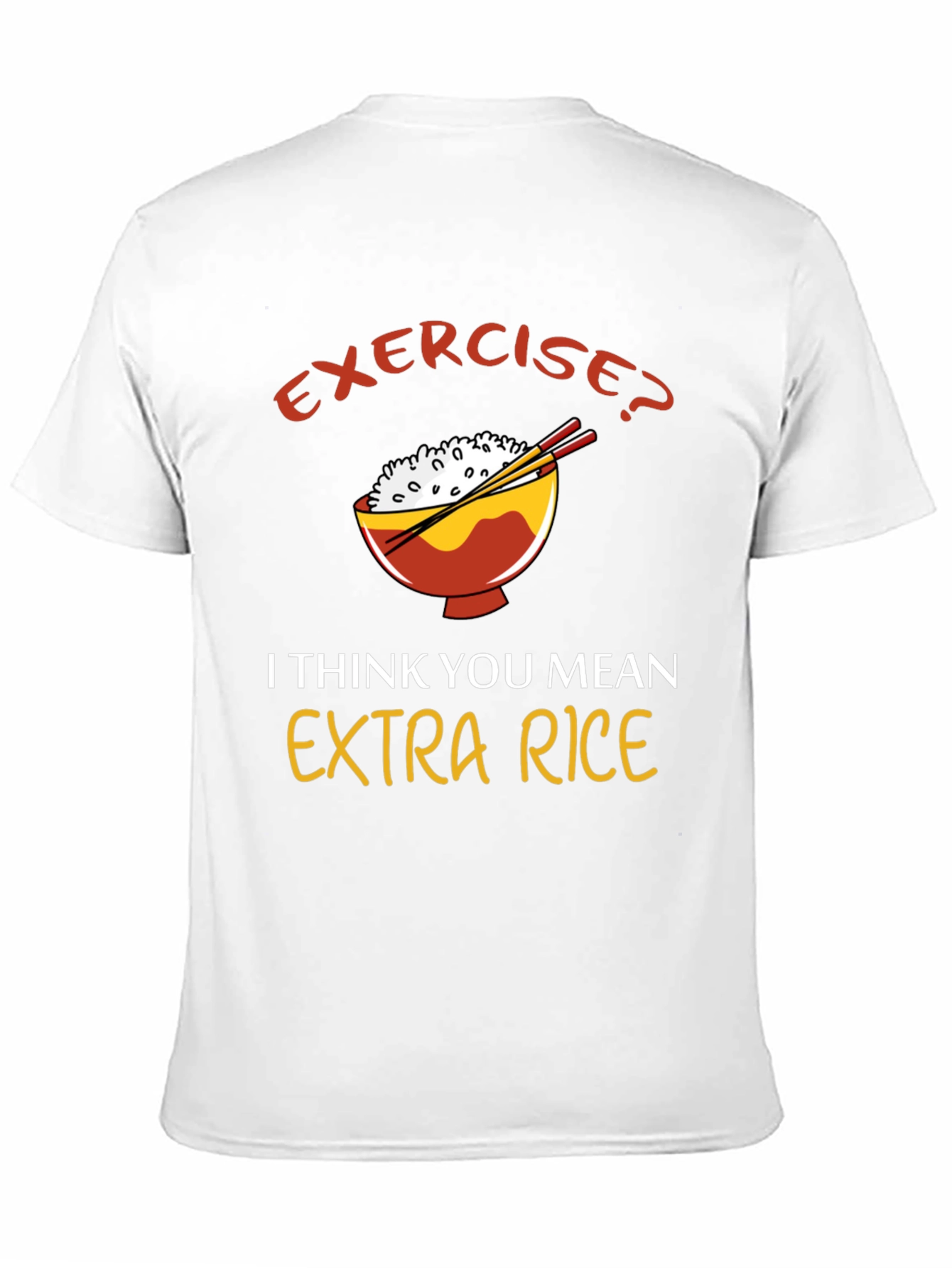 Exercise? Extra Rice T-Shirt