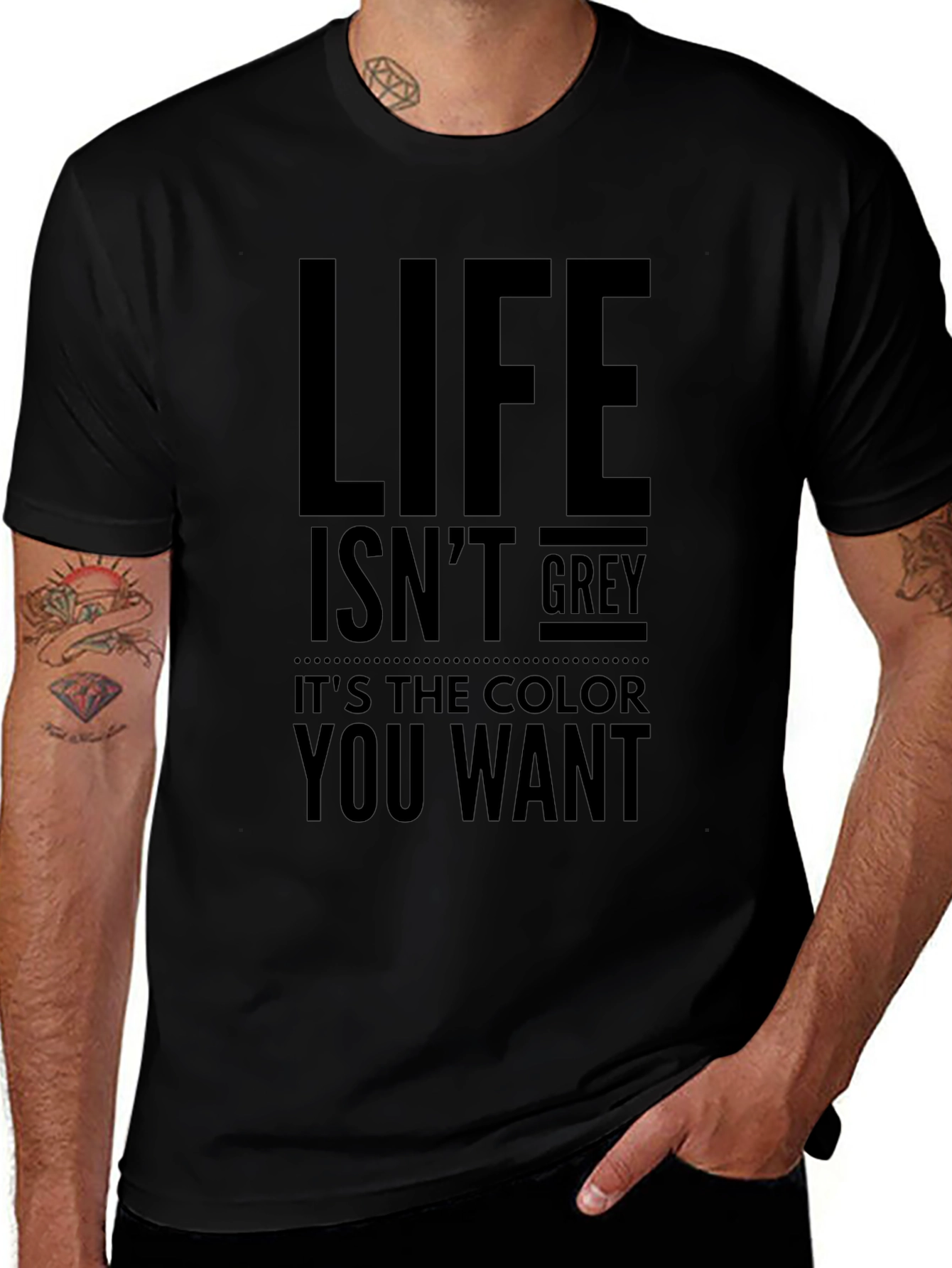 Life Isnt Grey T-Shirt - Motivational Tee