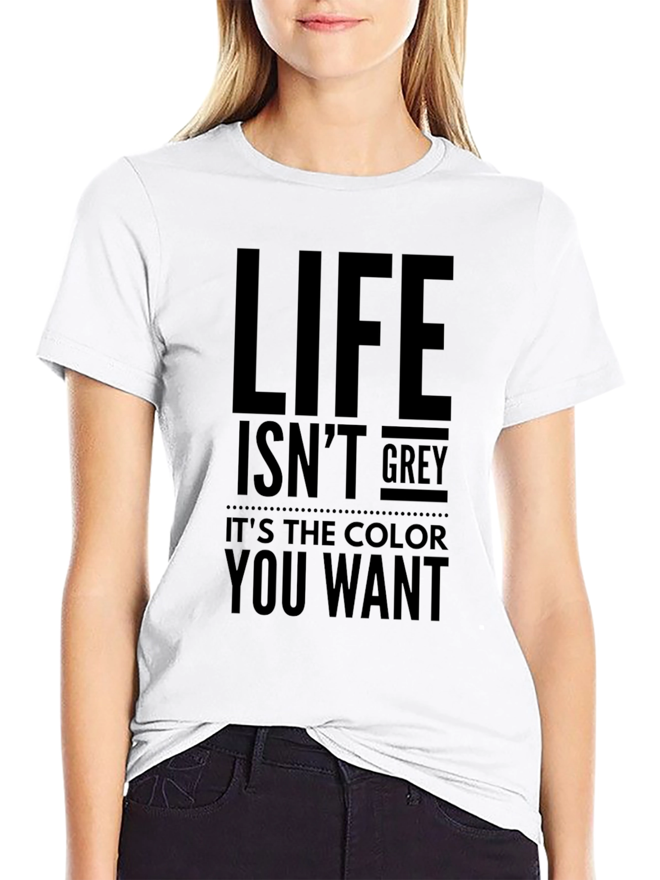 Life Isnt Grey T-Shirt - Motivational Tee