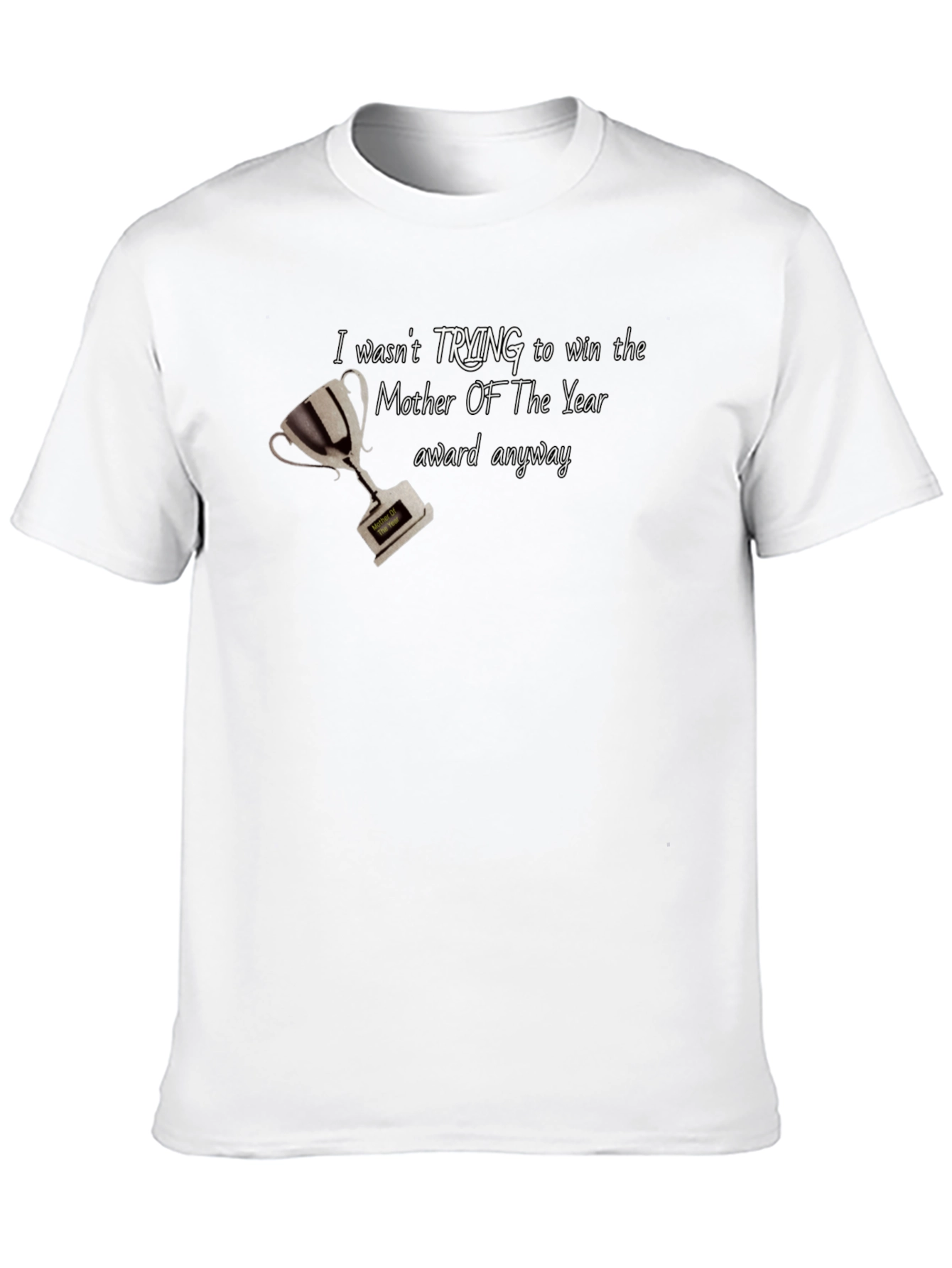 Funny Mother Of The Year Graphic T-Shirt