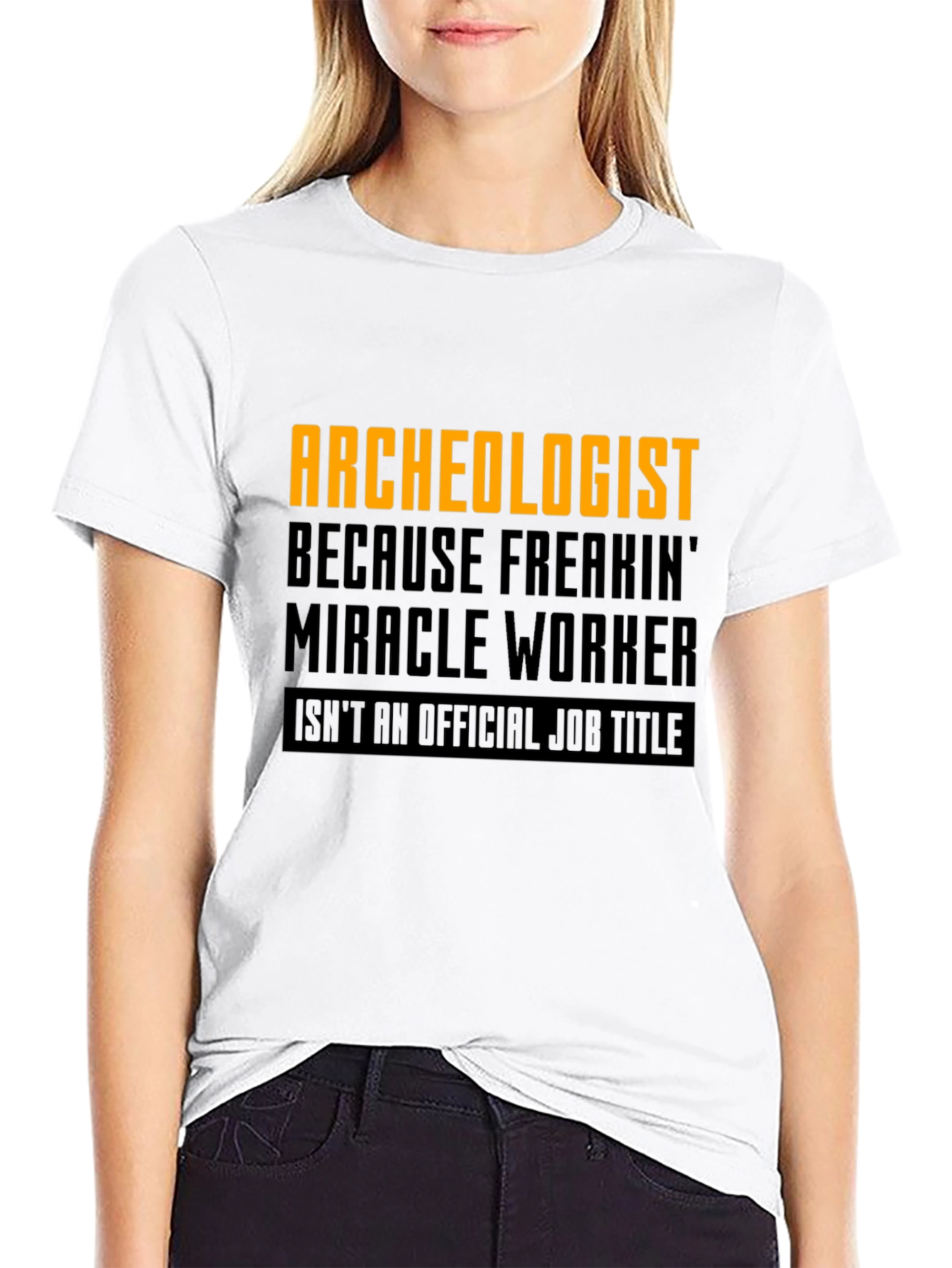 Archeologist Freakin Miracle Worker Black T-Shirt