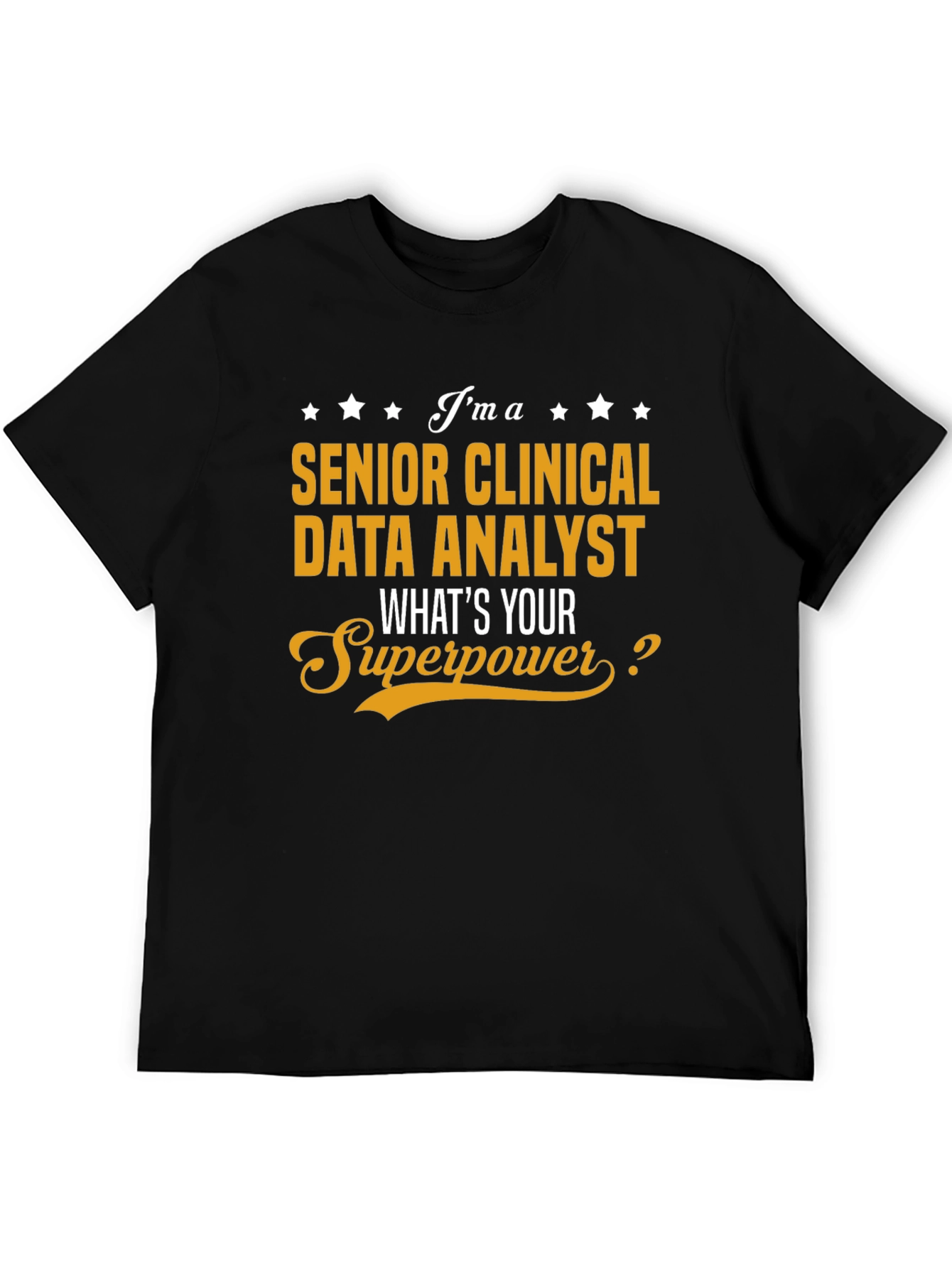 Senior Clinical Data Analyst Superpower T-Shirt
