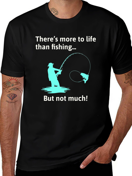 Fishing Humor Graphic Tee - Theres More to Life