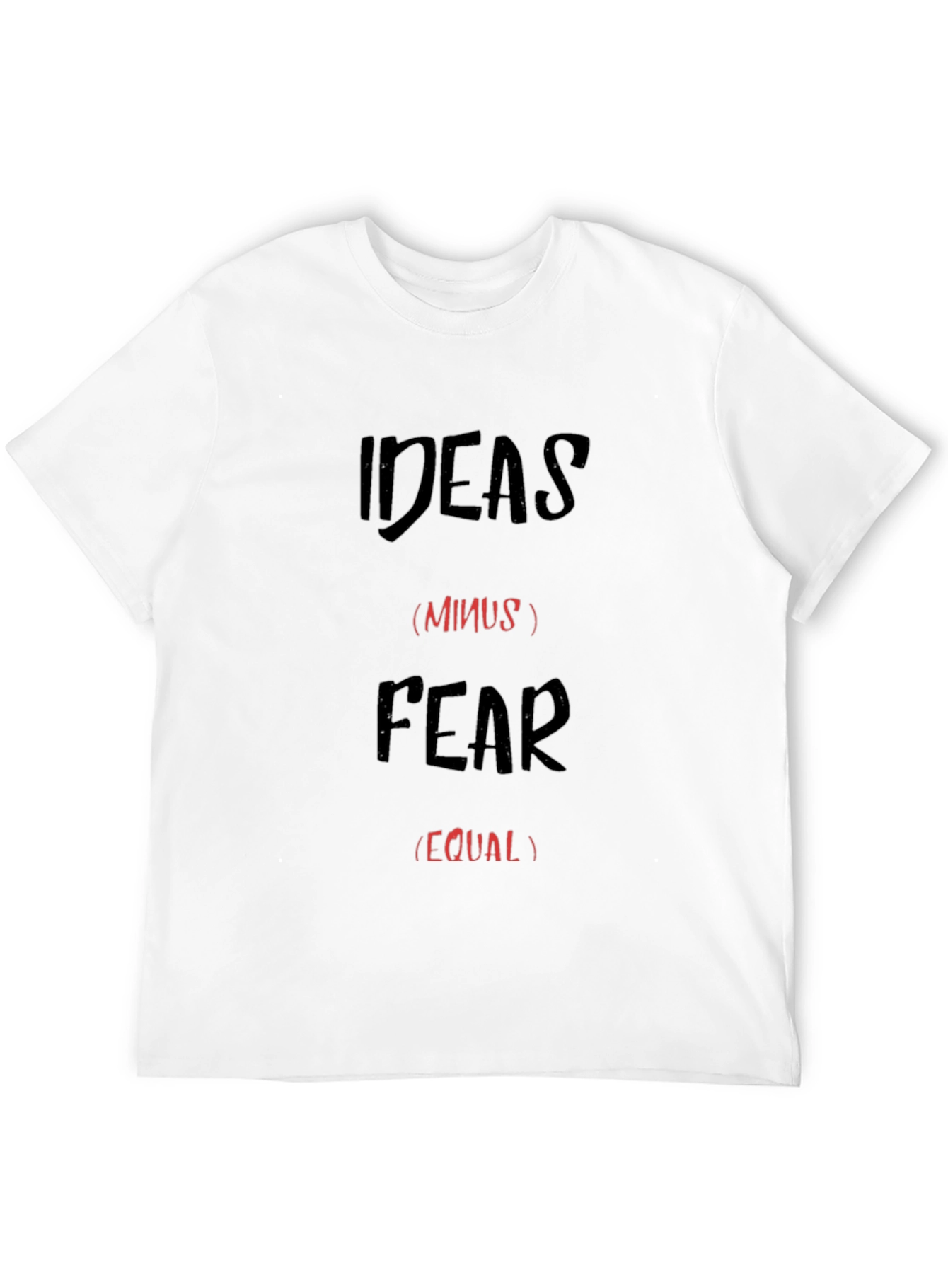 Ideas Minus Fear T-Shirt