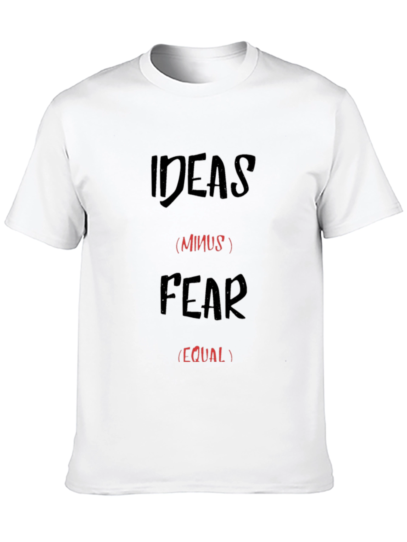 Ideas Minus Fear T-Shirt