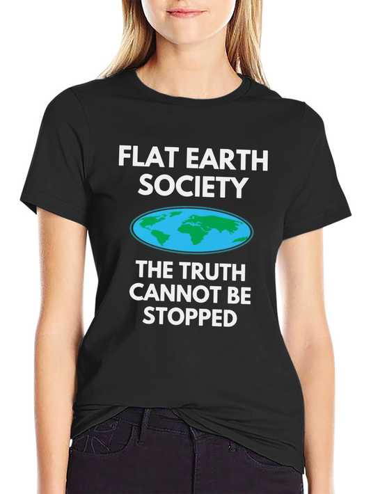 Flat Earth Society T-Shirt - The Truth Cannot Be Stopped