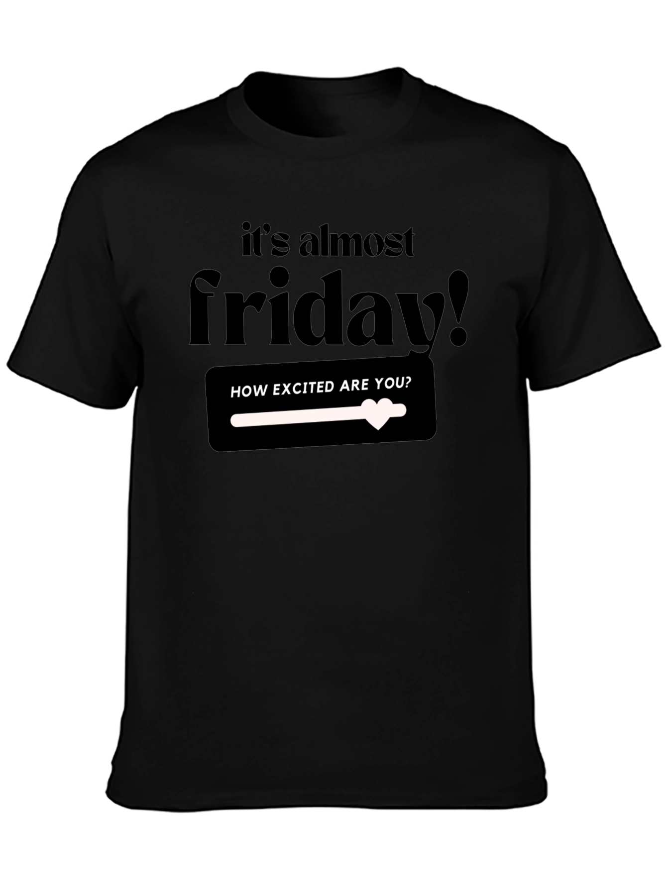 Its Almost Friday T-Shirt - Excited!