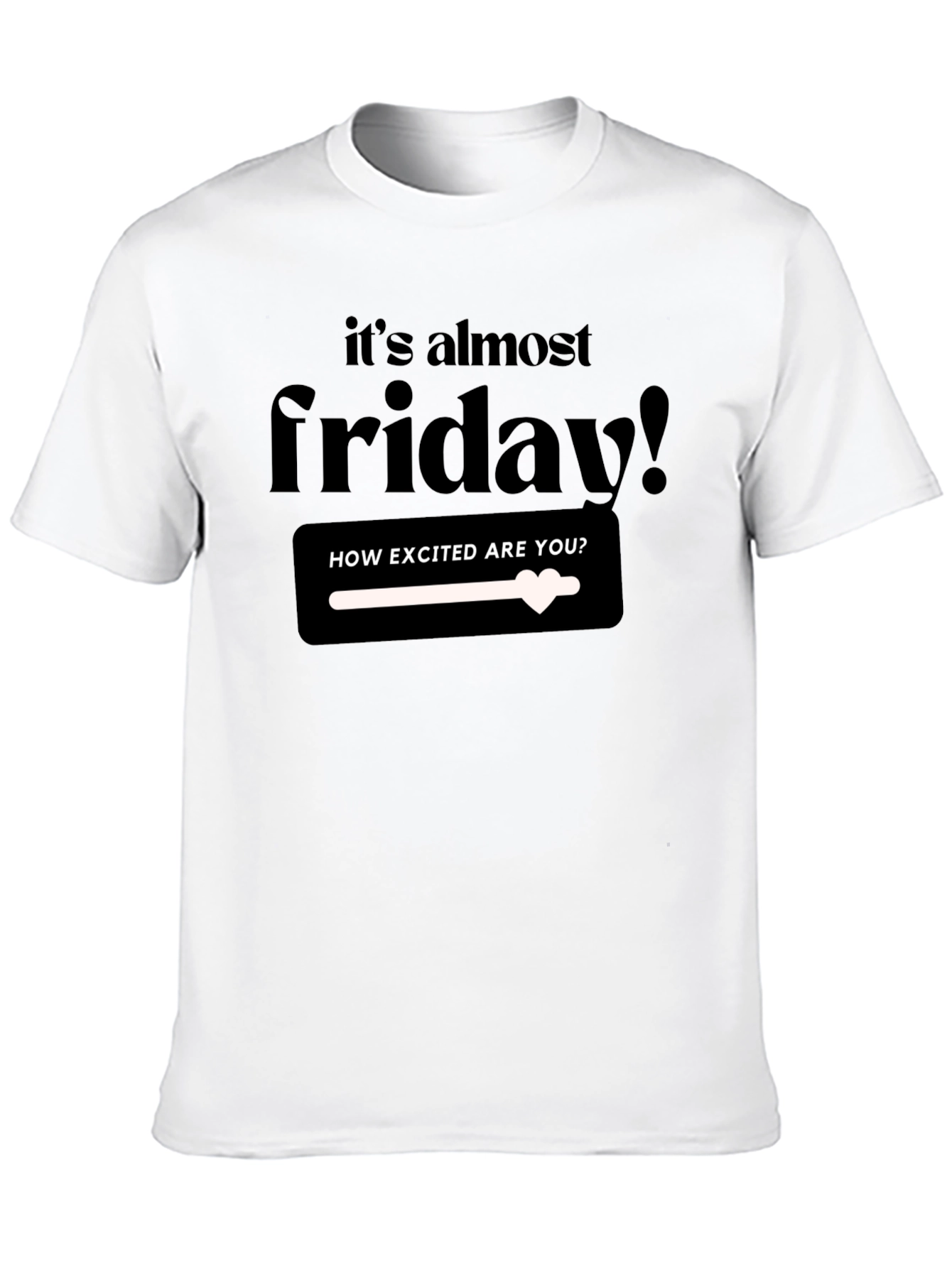 Its Almost Friday T-Shirt - Excited!