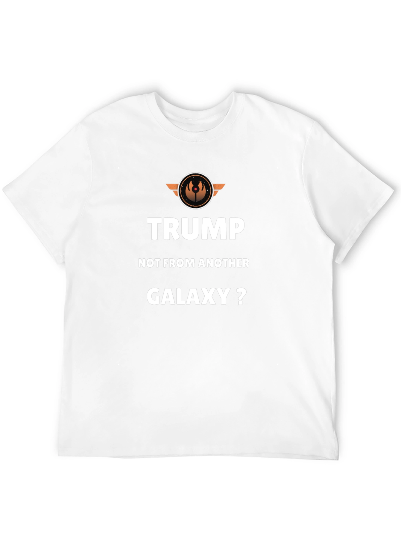 Trump Not From Another Galaxy T-Shirt