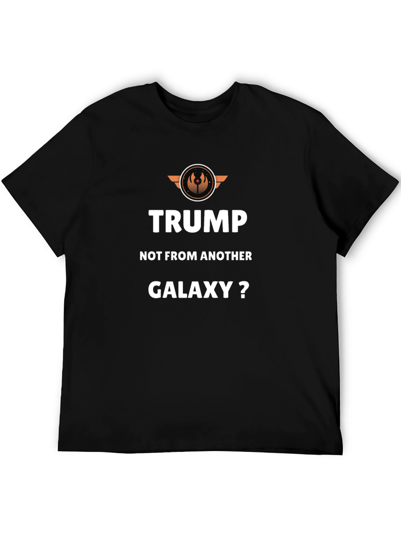 Trump Not From Another Galaxy T-Shirt