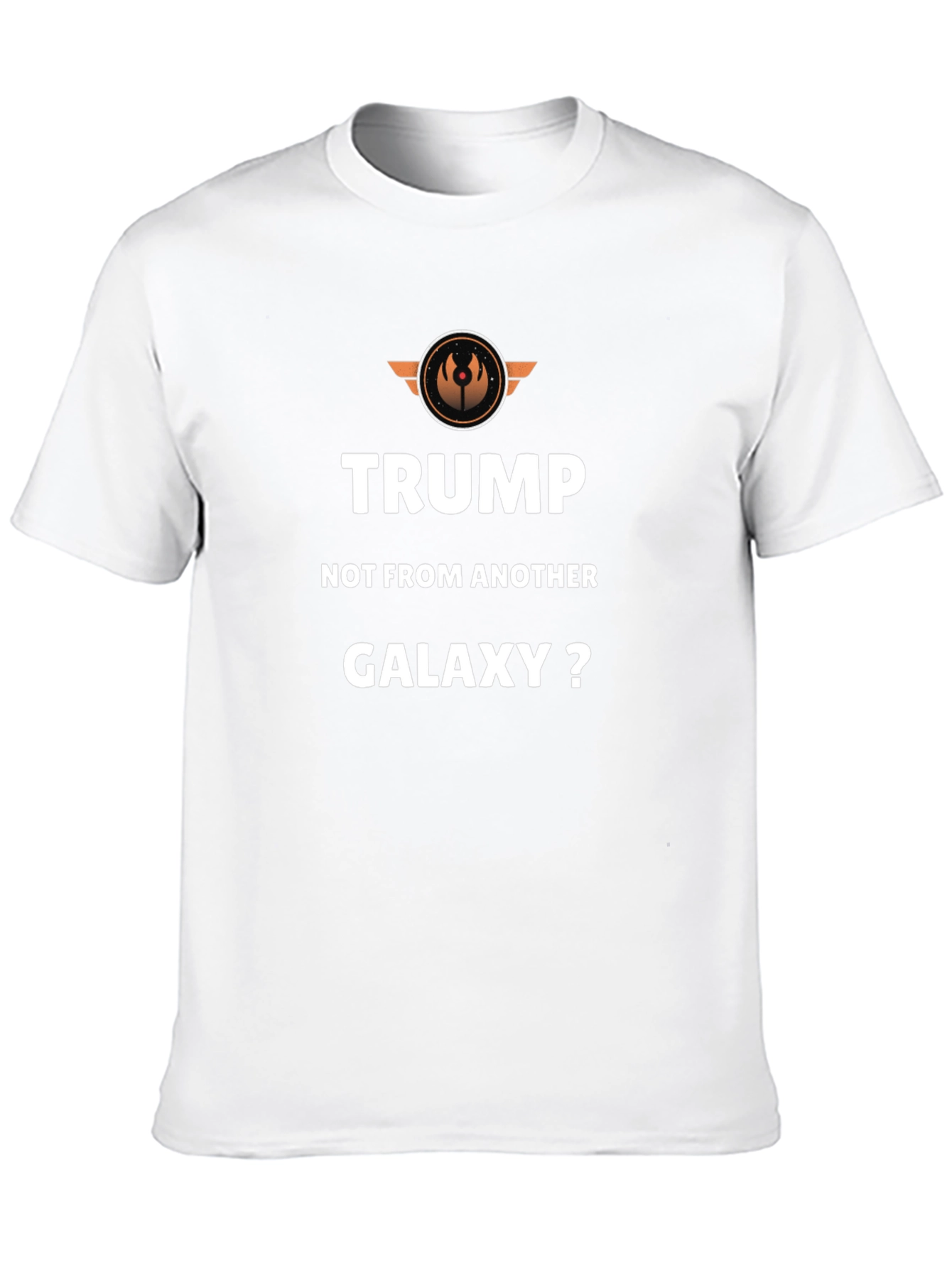 Trump Not From Another Galaxy T-Shirt