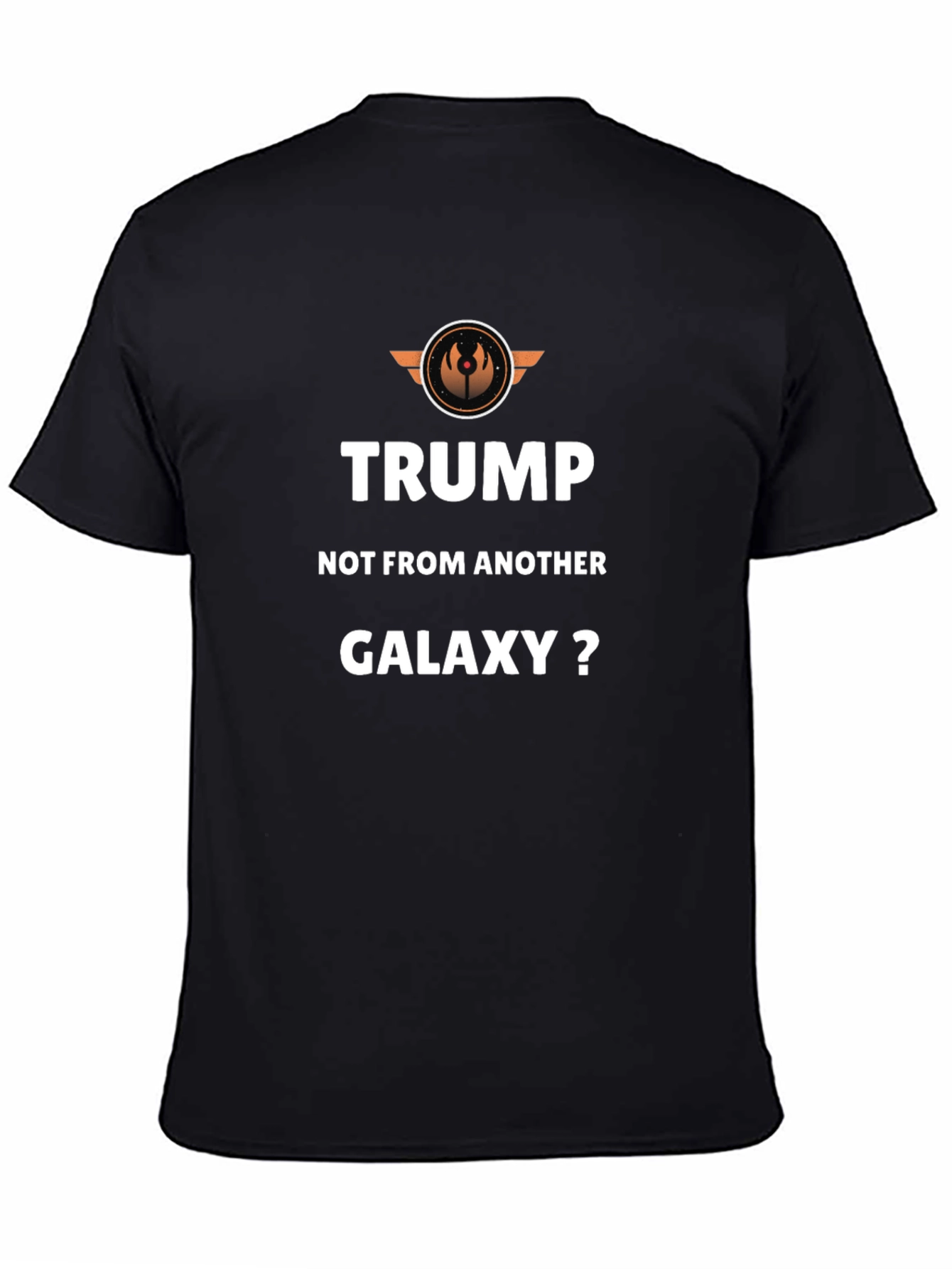 Trump Not From Another Galaxy T-Shirt