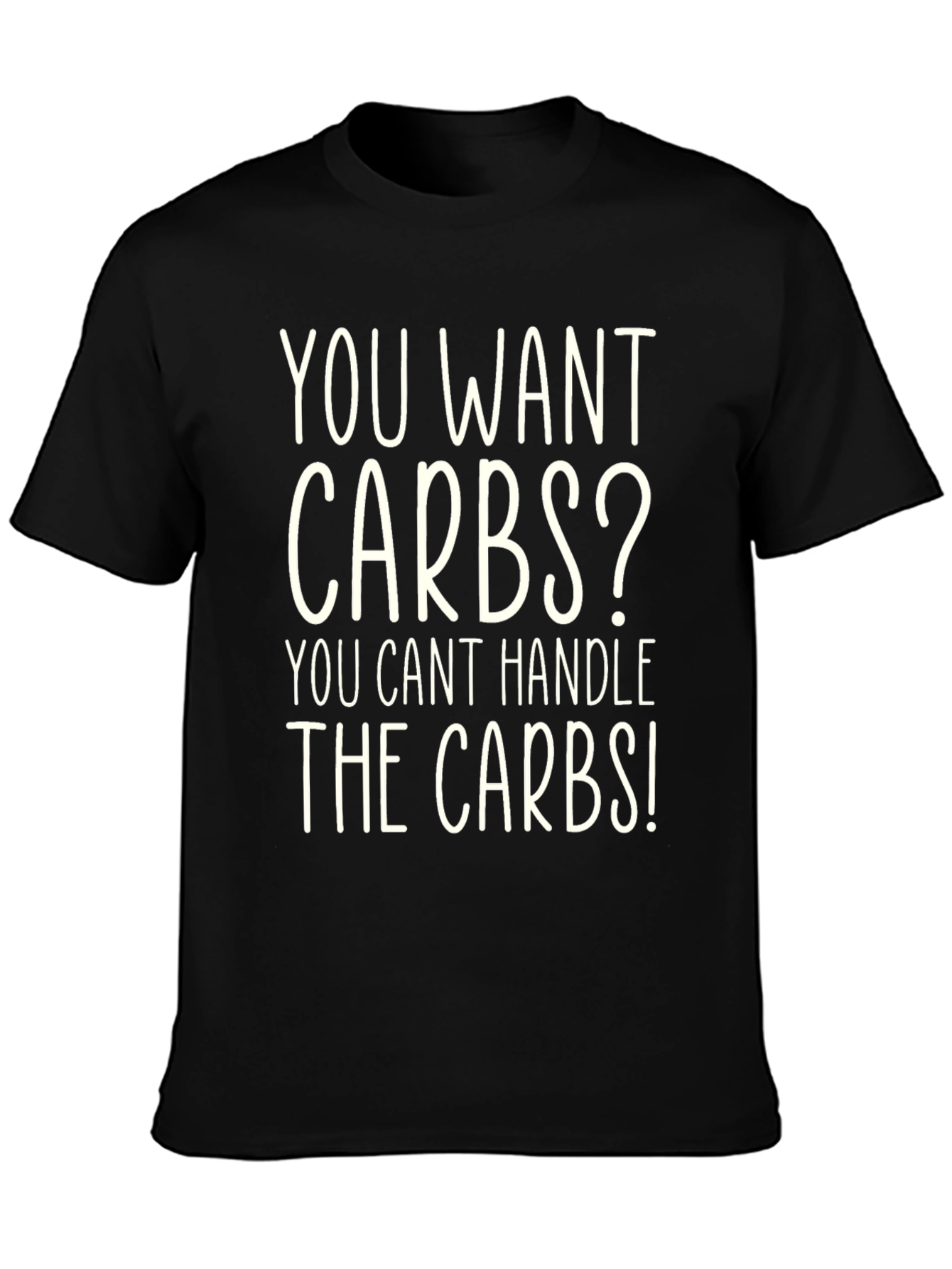 Funny You Want Carbs? T-Shirt - Black