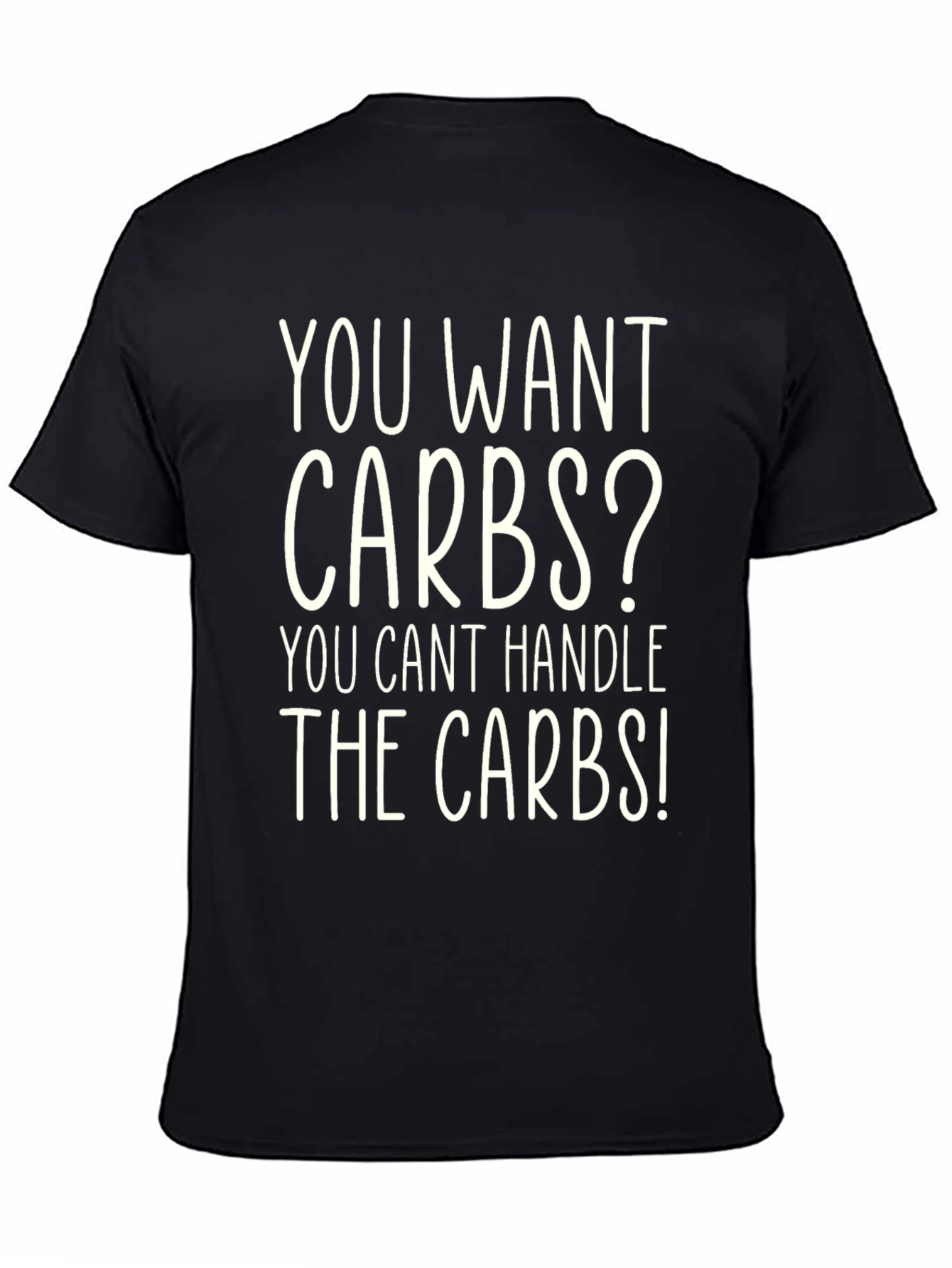 Funny You Want Carbs? T-Shirt - Black