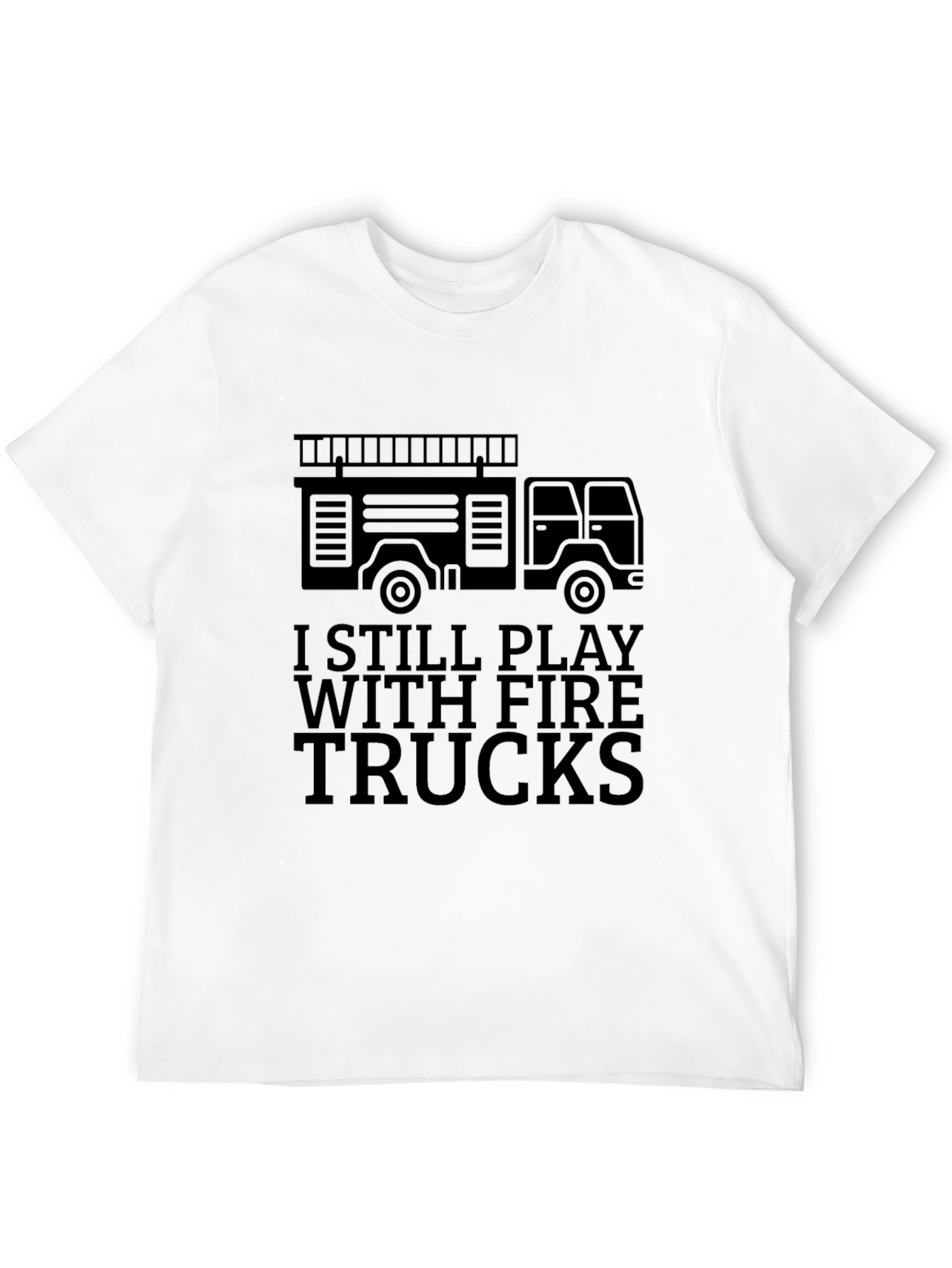 I Still Play With Fire Trucks Black T-Shirt
