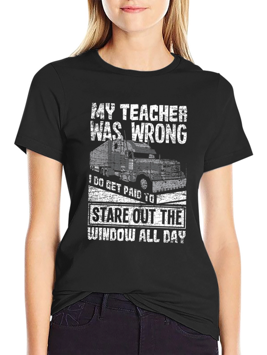 Funny Trucker T-Shirt - My Teacher Was Wrong