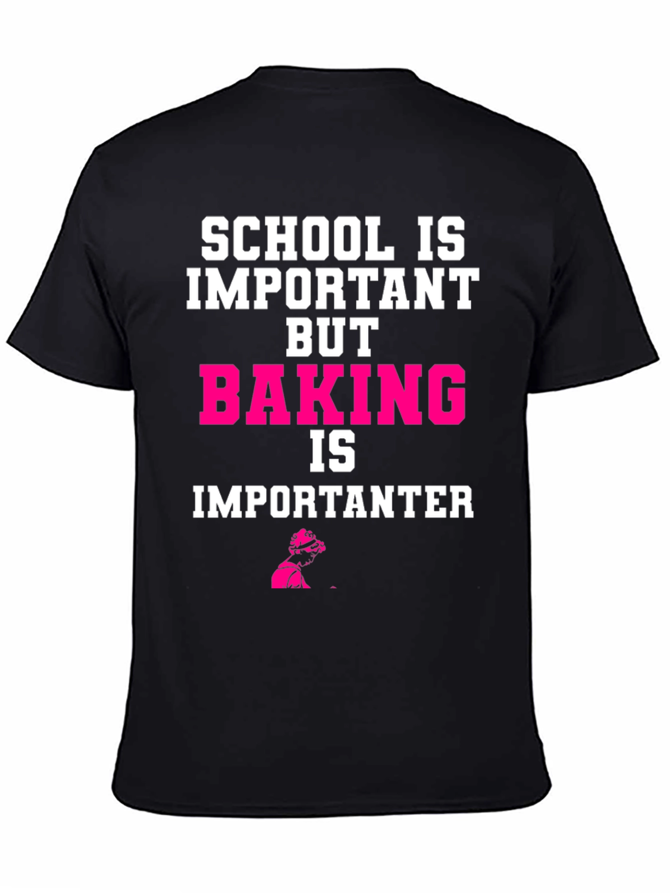 Baking is Importanter T-Shirt