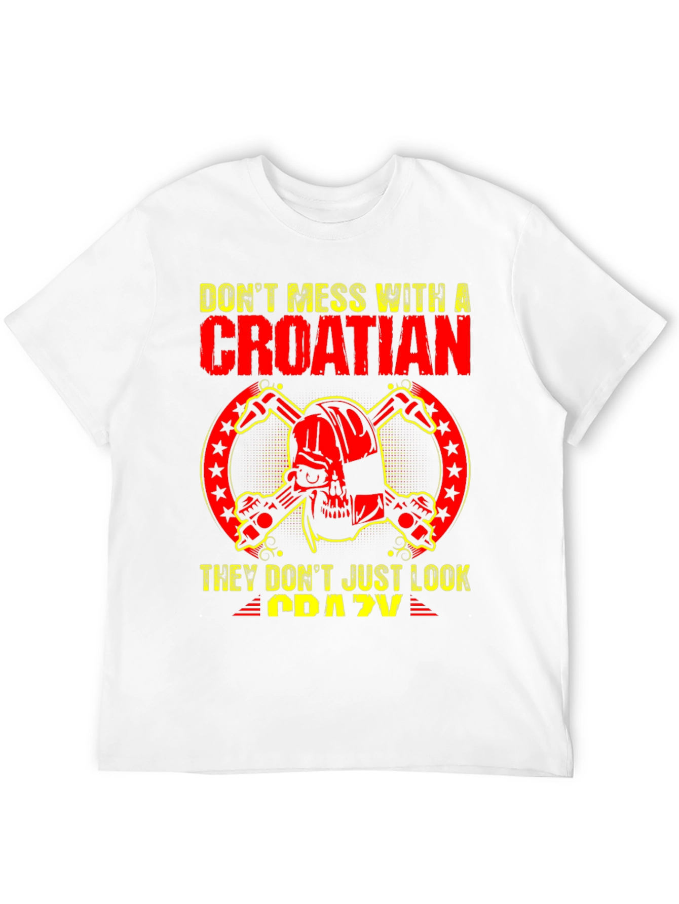 Dont Mess With A Croatian T-Shirt