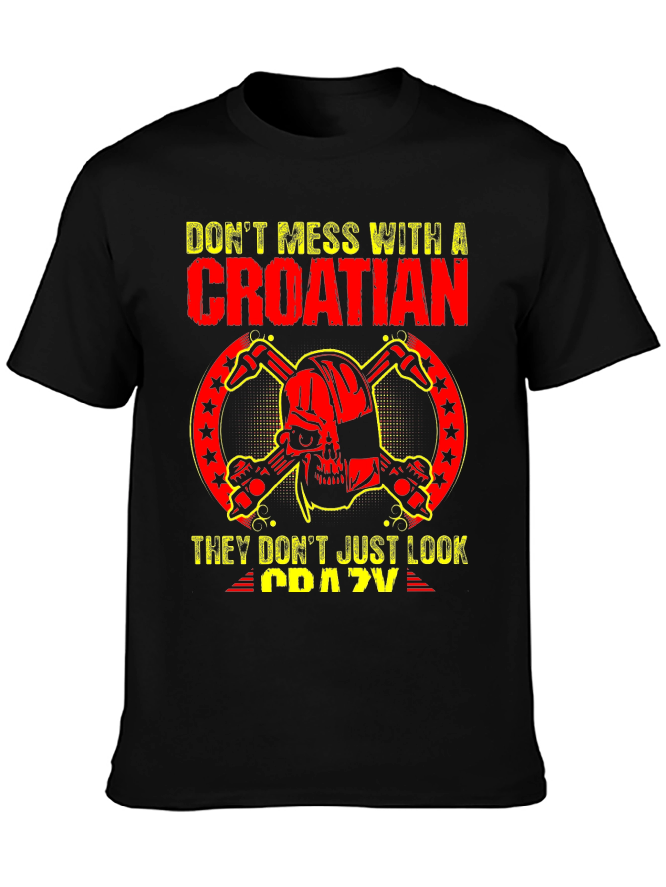 Dont Mess With A Croatian T-Shirt